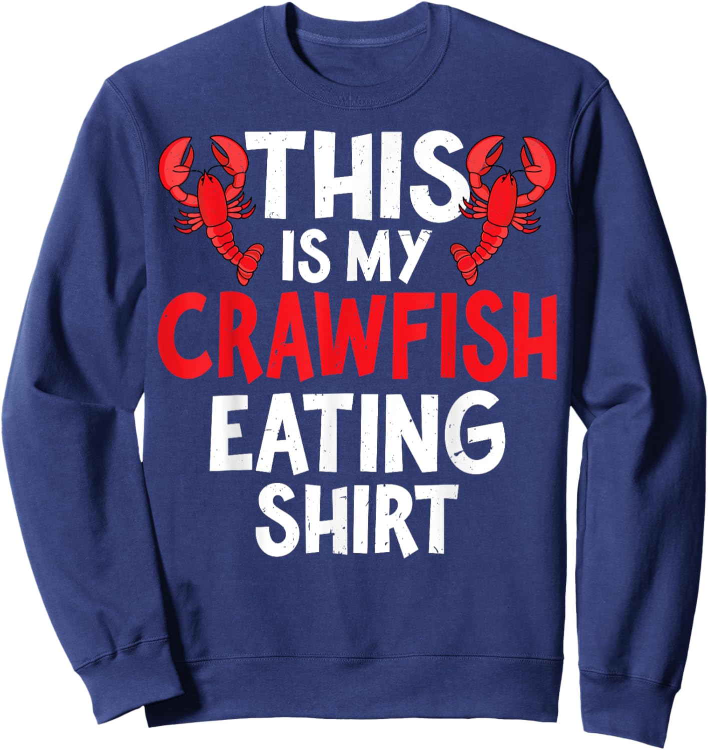 This Is My Crawfish Eating Shirt Funny Crawfish Lover Gifts Sweatshirt - Sweatshirt | Navy