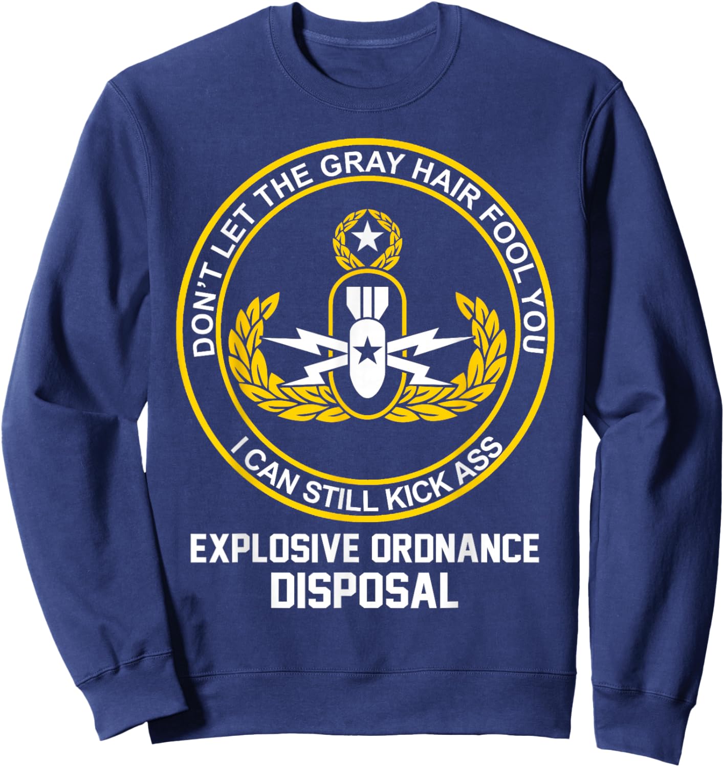 Grumpy EOD Tech Master Retired Explosive Ordnance Disposal Sweatshirt - Sweatshirt | Navy