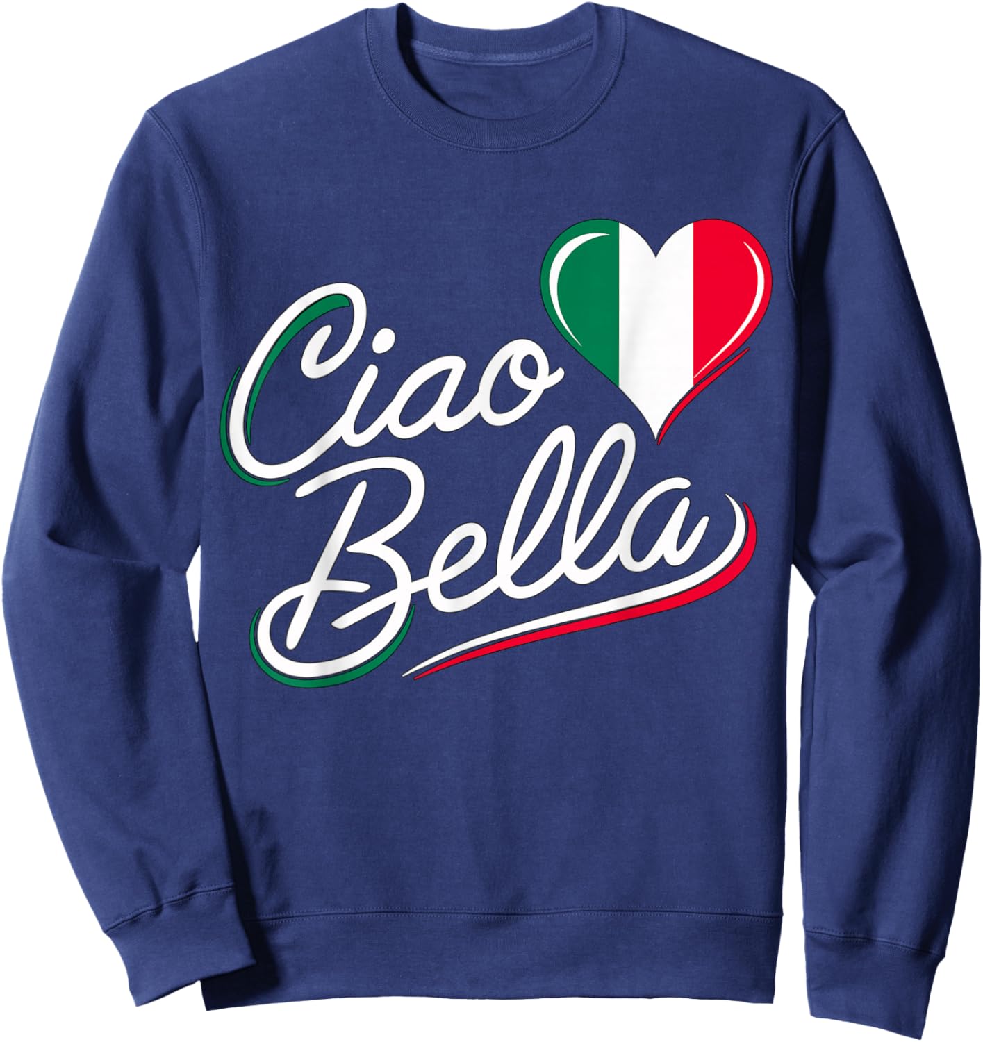 Ciao Bella Italian Italy Flag Sweatshirt - Sweatshirt | Navy