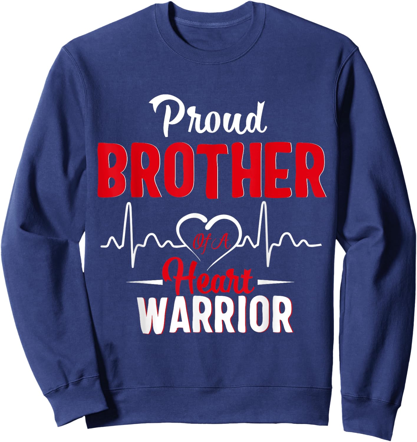 Proud Brother of a Heart Warrior CHD Awareness shirt gift Sweatshirt - Sweatshirt | Navy