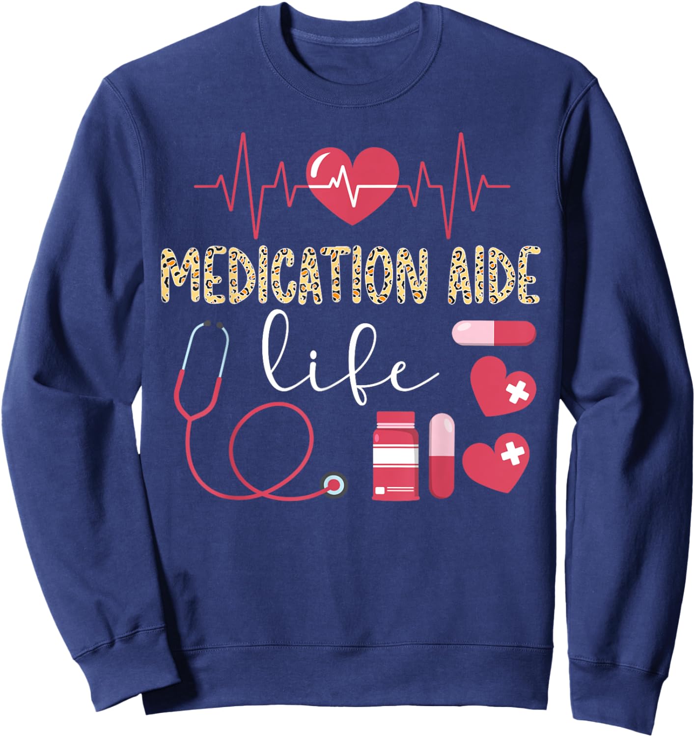 Medication Aide Life Medication Aides Sweatshirt - Sweatshirt | Navy
