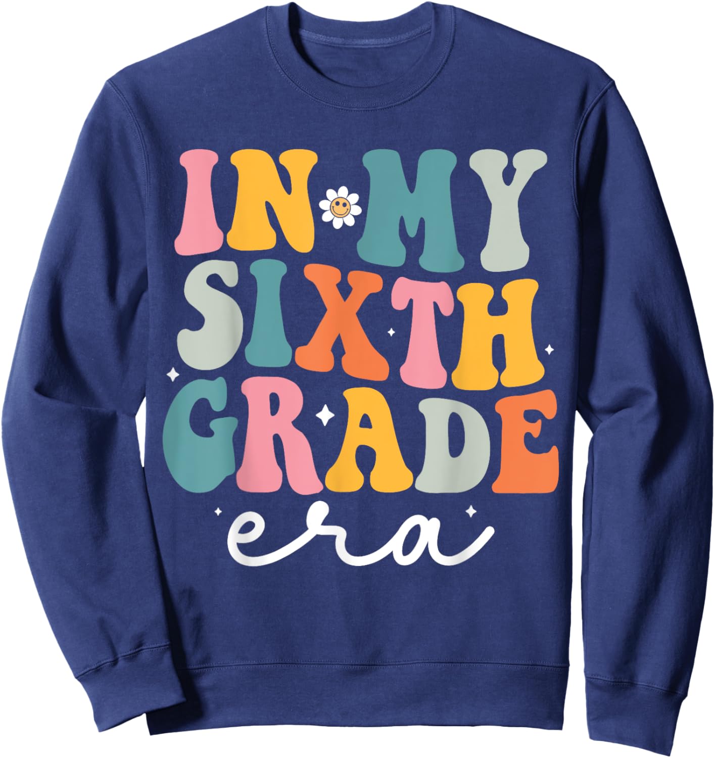 In My Sixth Grade Era Kids Back To School 6th Grade Teacher Sweatshirt - Sweatshirt | Navy