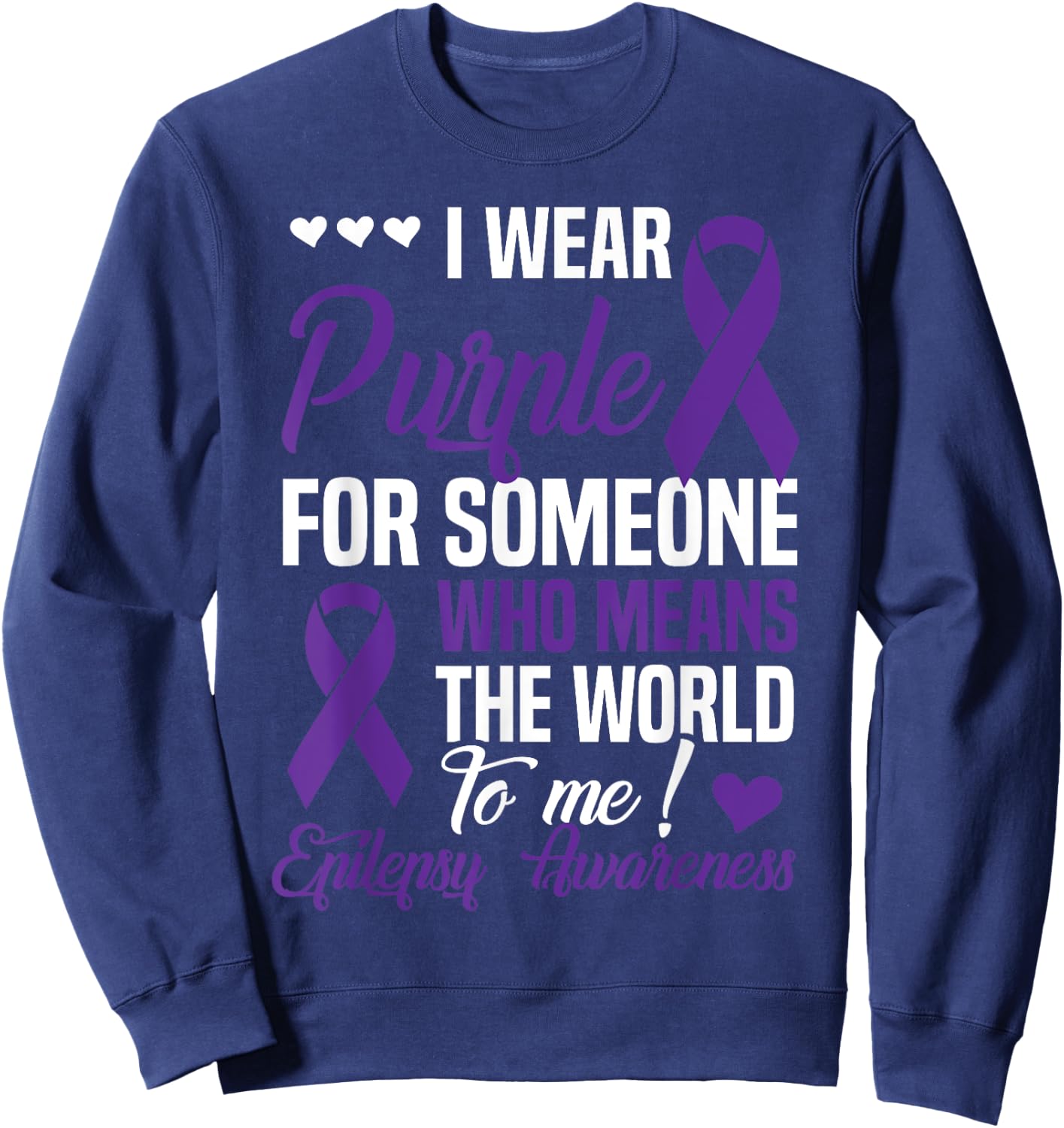 I Wear Purple For Someone Who Means World To Me - Epilepsy Sweatshirt - Sweatshirt | Navy