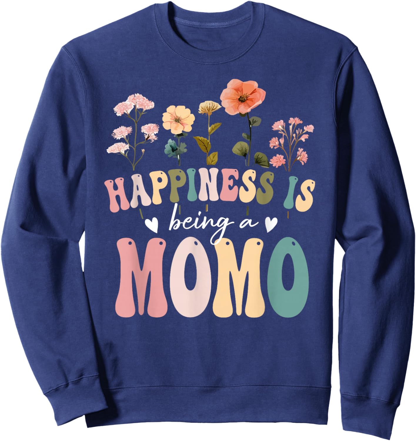 Happiness is Being a Momo Floral Design Momo Mother's Day Sweatshirt - Sweatshirt | Navy