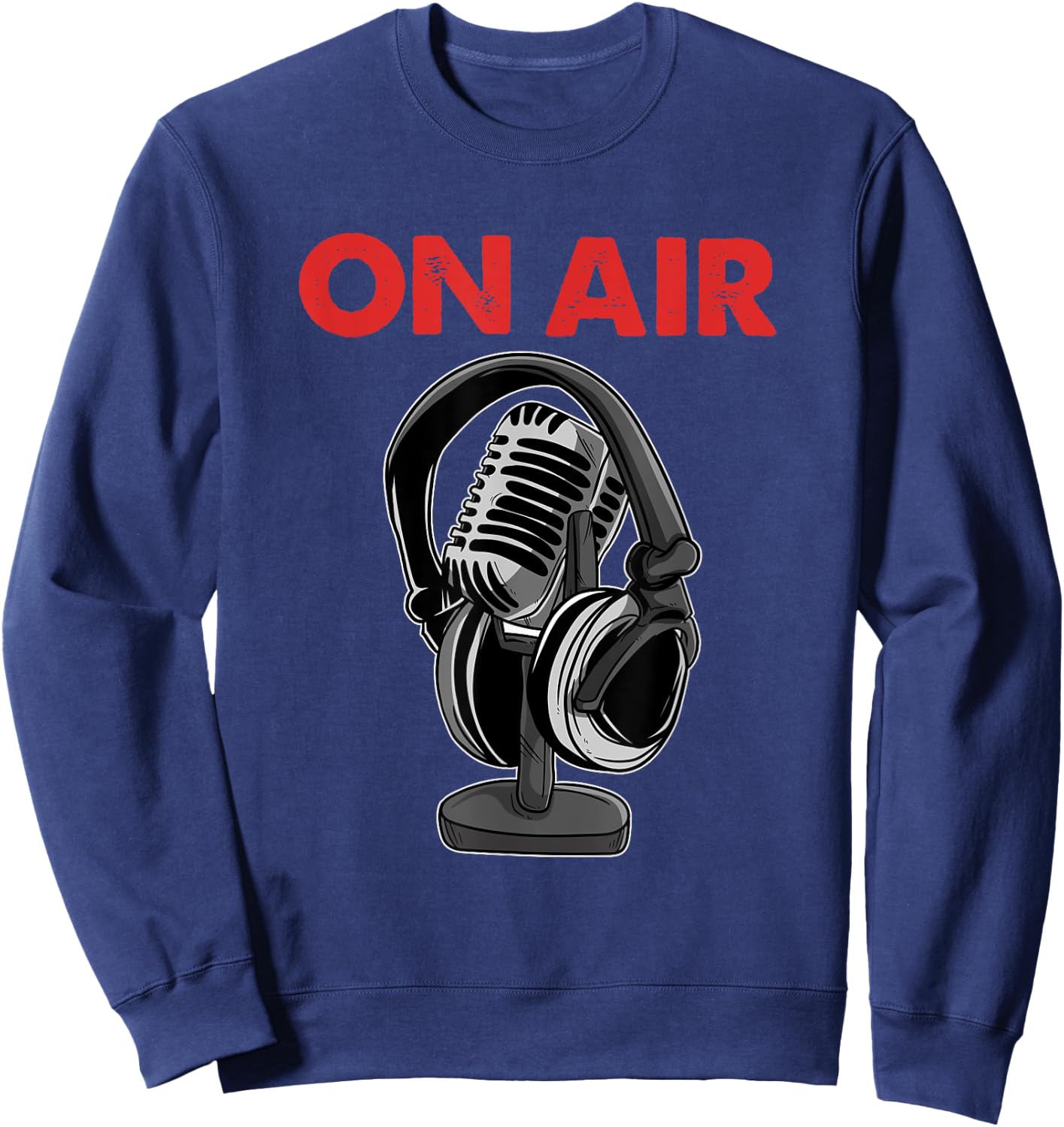 On Air Podcast Microphone Radio Show Host Music DJ Sweatshirt - Sweatshirt | Navy