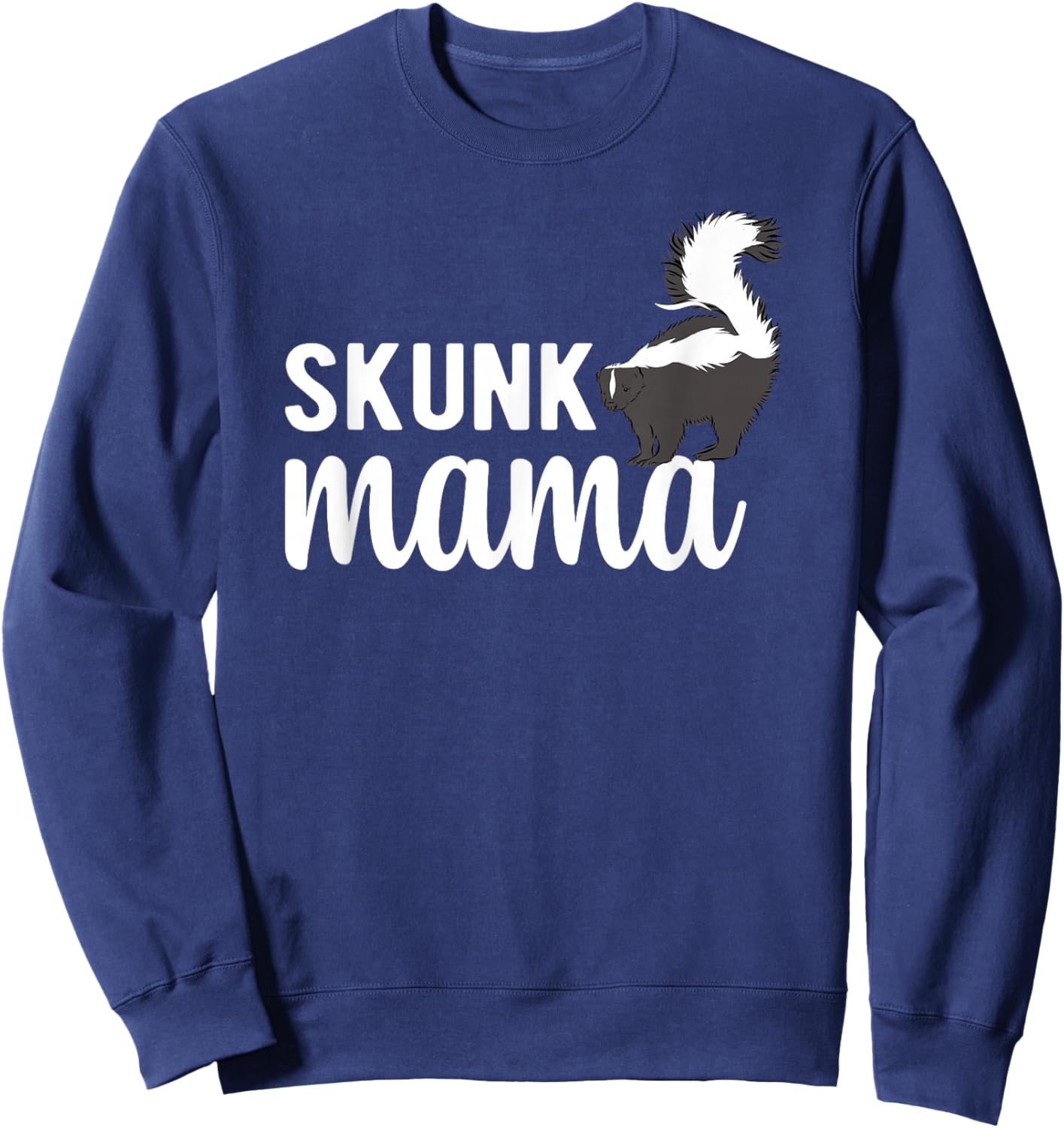 Skunk Mama Skunk Lover Skunk Girl Skunk Mom Skunks Sweatshirt - Sweatshirt | Navy