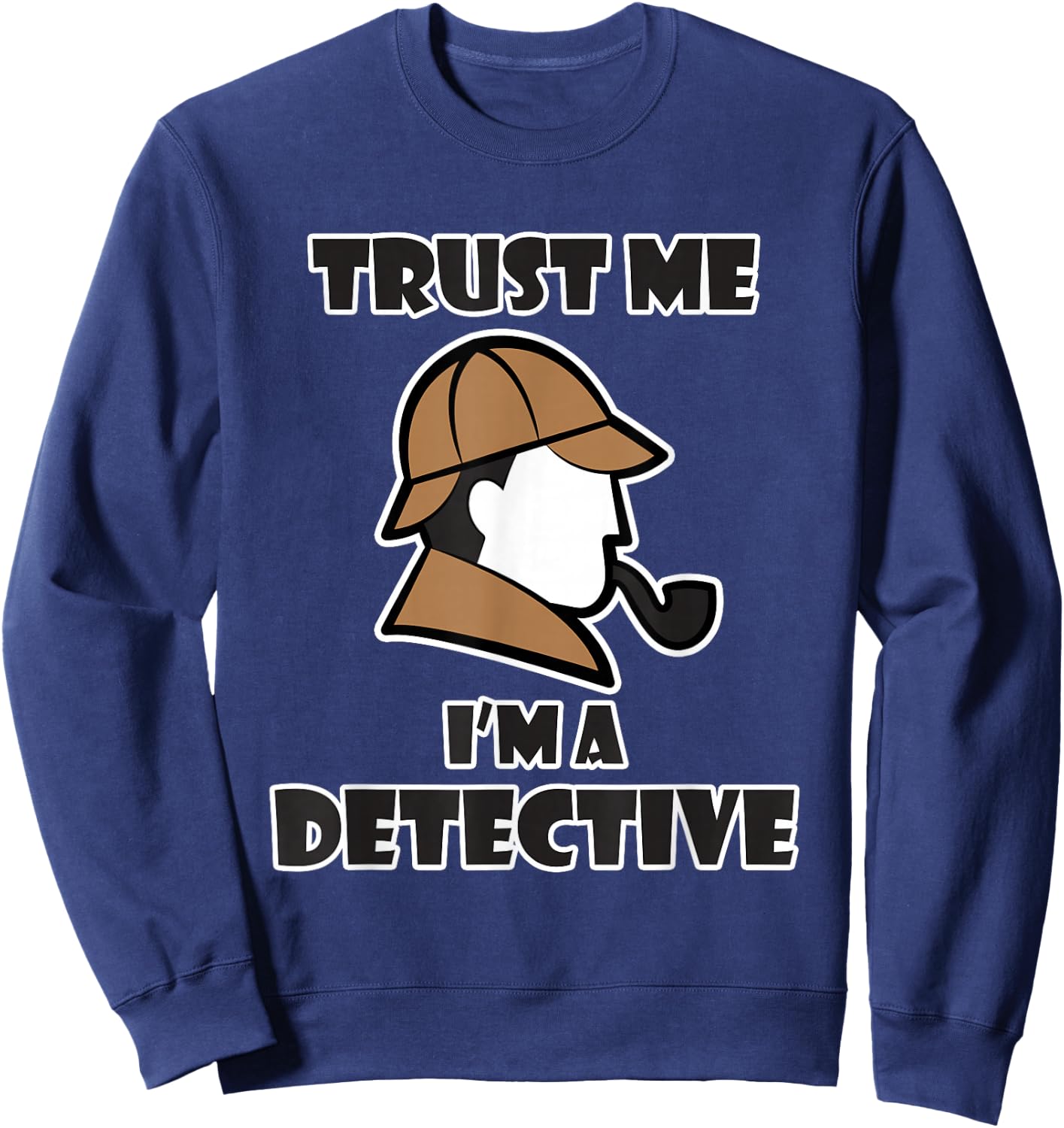 Detective Design & Women - Trust Me I'm a Detective Sweatshirt - Sweatshirt | Navy