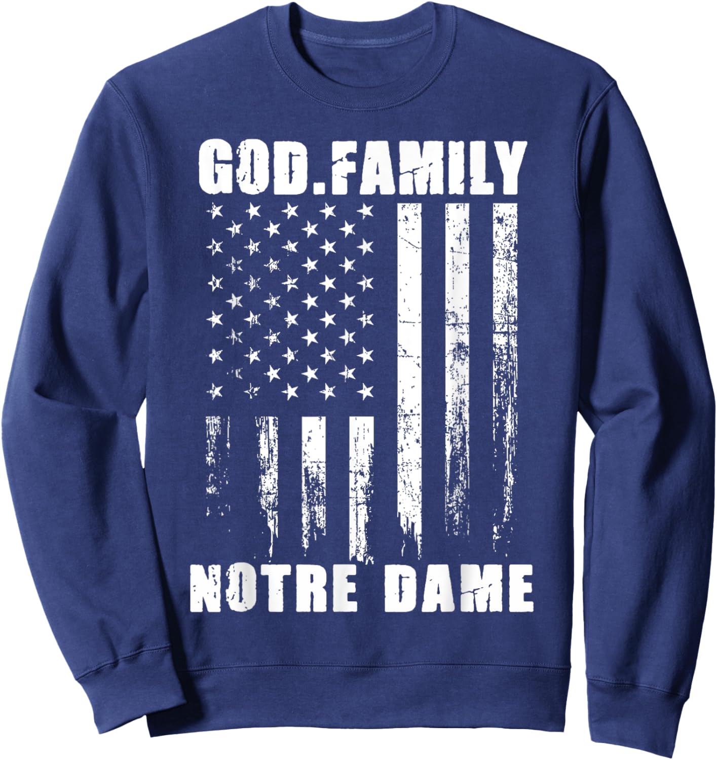 God First Family Second Then Notre Dame USA Patriotic Sweatshirt - Sweatshirt | Navy