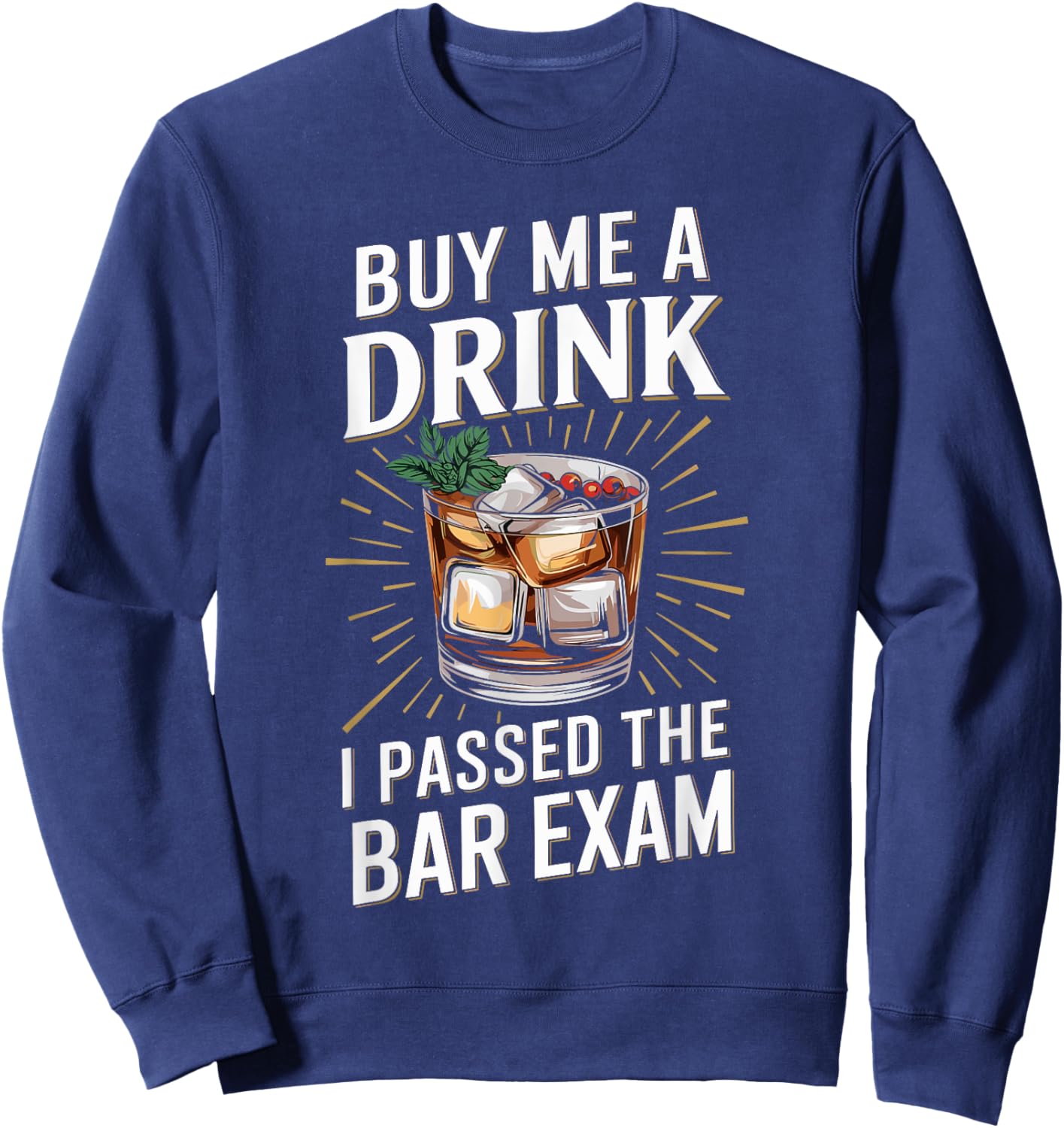 Buy Me A Drink I Passed The Bar Exam Sweatshirt - Sweatshirt | Navy