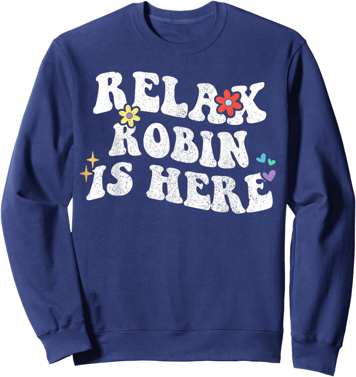 Retro Groovy Relax Robin Is Here Funny Mother's Day Name Sweatshirt - Sweatshirt | Navy