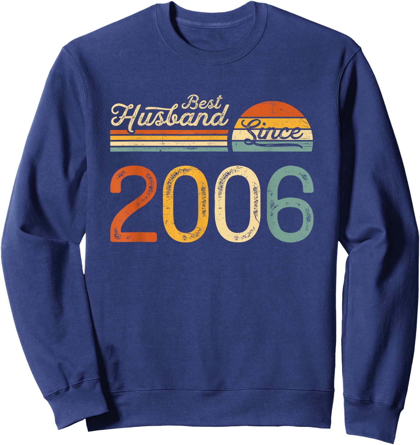19th wedding anniversary 19 years - Best Husband Since 2006 Sweatshirt - Sweatshirt | Navy
