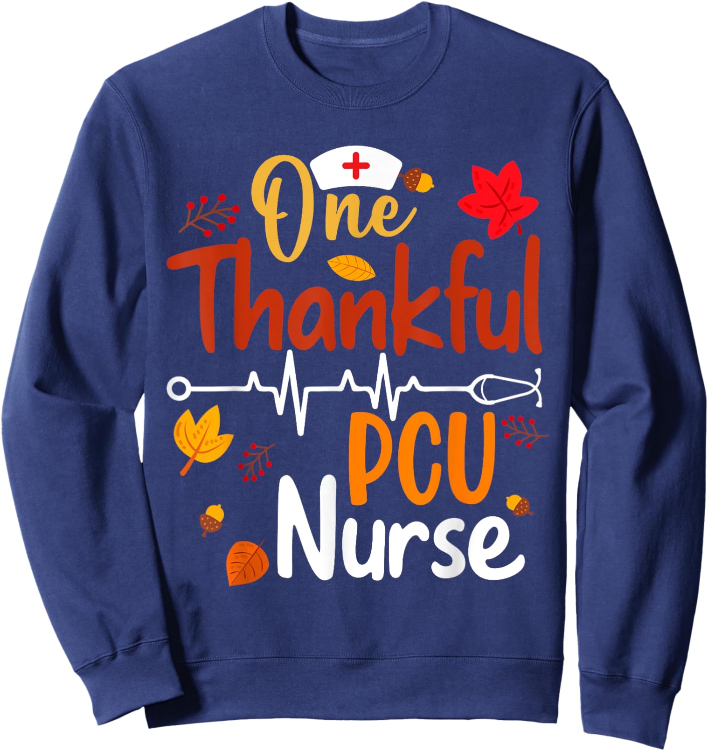 Stethoscope One Thankful PCU Nurse Funny Thanksgiving Gifts Sweatshirt - Sweatshirt | Navy