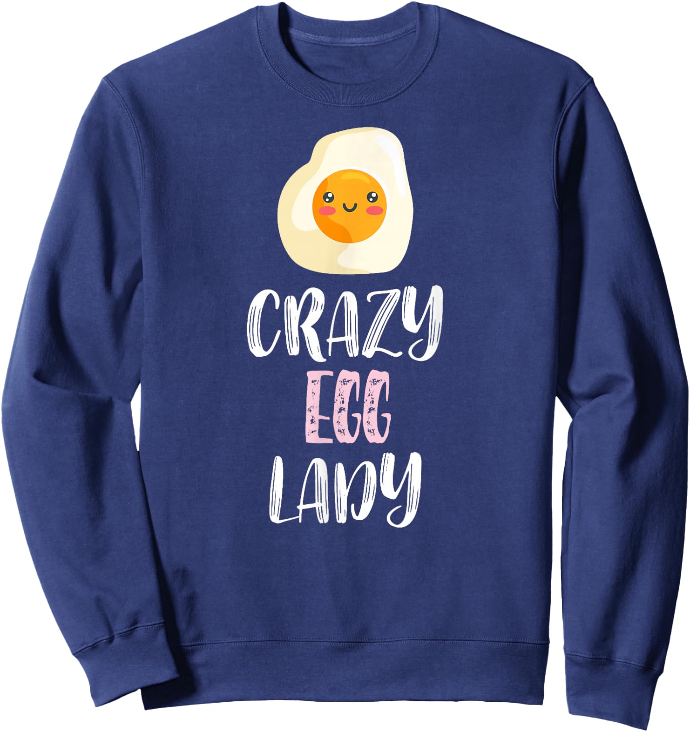 Crazy Egg Lady - Cute Egg Lovers Sweatshirt - Sweatshirt | Navy