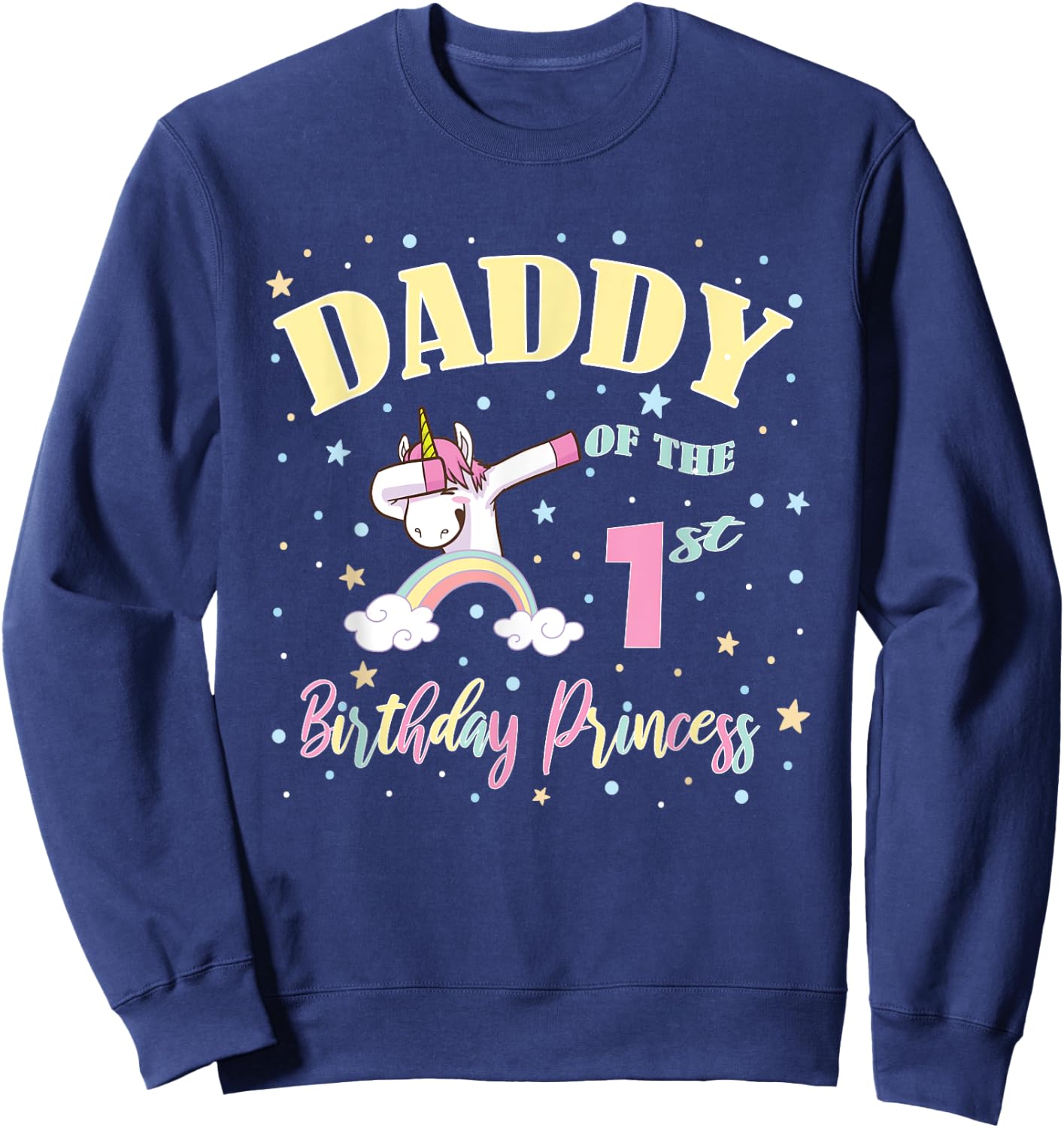 Daddy Of The 1st Birthday Princess - 1 Year Old Unicorn Dad Sweatshirt - Sweatshirt | Navy