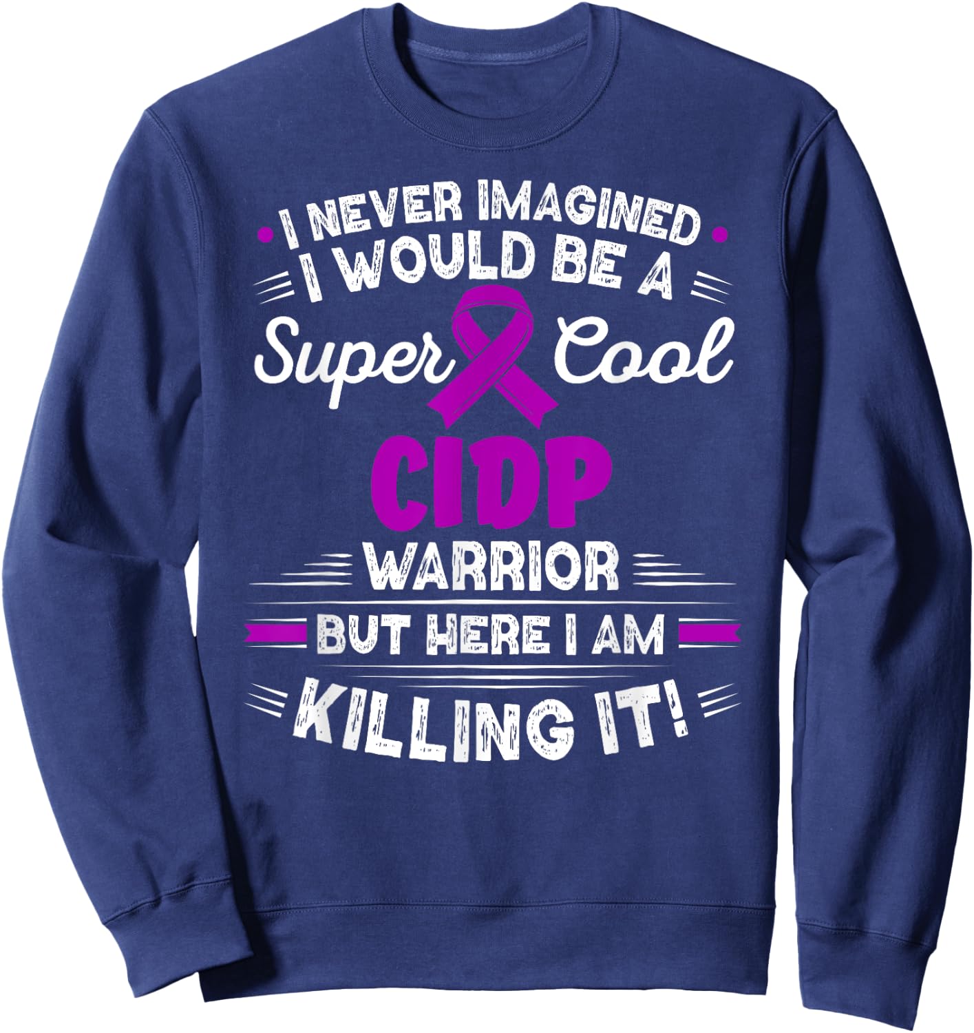 Chronic Inflammatory Demyelinating Polyneuropathy CIDP Sweatshirt - Sweatshirt | Navy