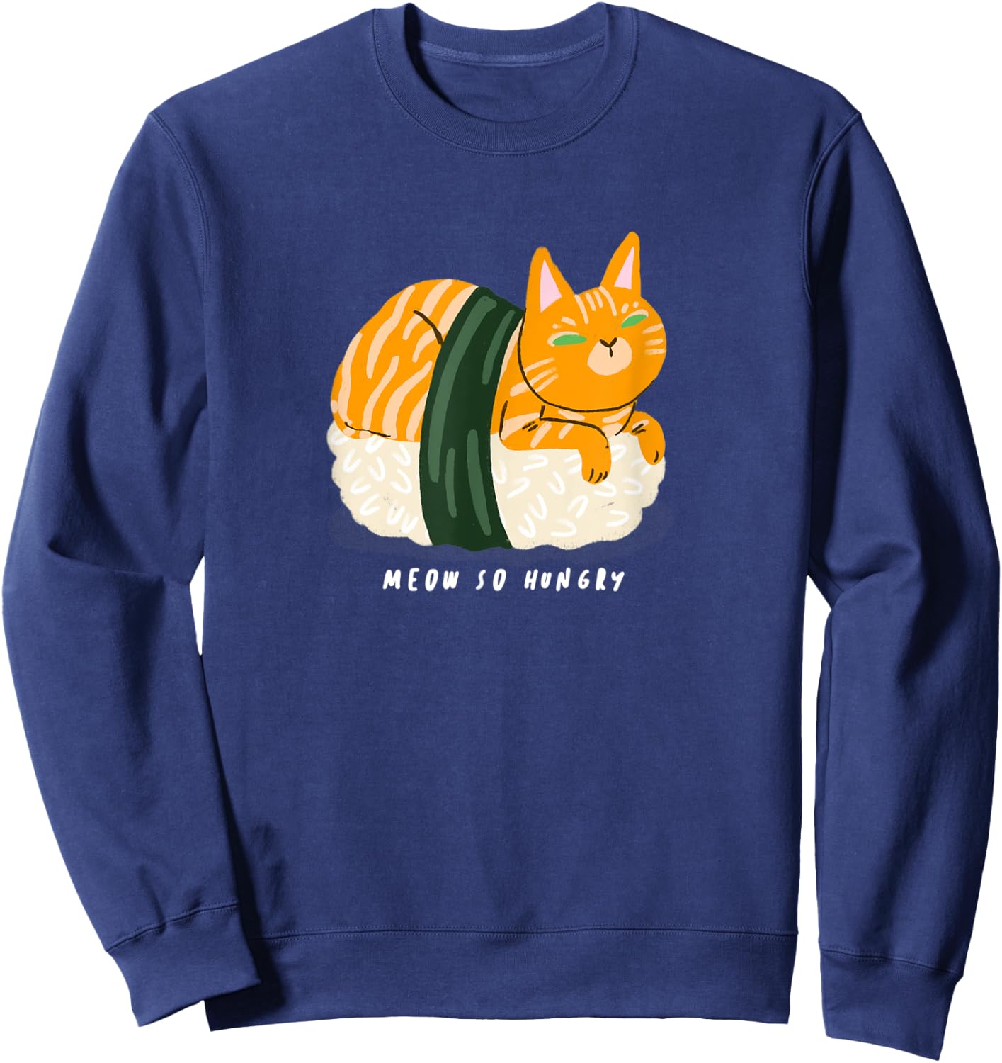 Meow So Hungry Kawaii Cat on Sushi Japanese Cute Cat Women Sweatshirt - Sweatshirt | Navy