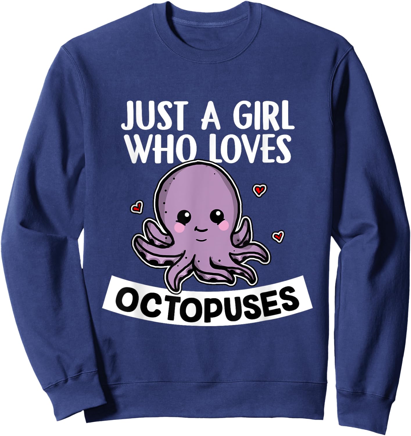 Just A Girl Who Loves Octopuses Funny Octopus Costume Sweatshirt - Sweatshirt | Navy