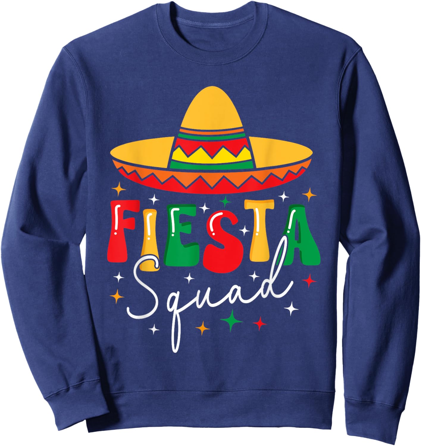 Cinco De Mayo Fiesta Squad Funny Mexican Fiesta 5 De Mayo Sweatshirt - Sweatshirt | Navy