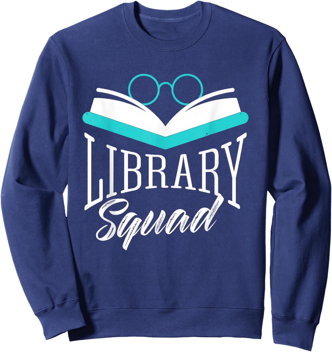 Library Team Librarian Lovers Books Sayings Sweatshirt - Sweatshirt | Navy