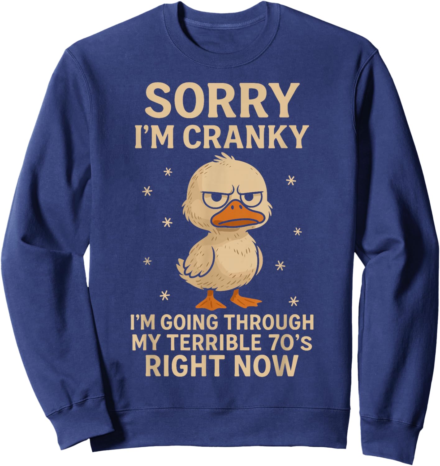 Cranky Duck Funny 70th Birthday Humor Sweatshirt - Sweatshirt | Navy