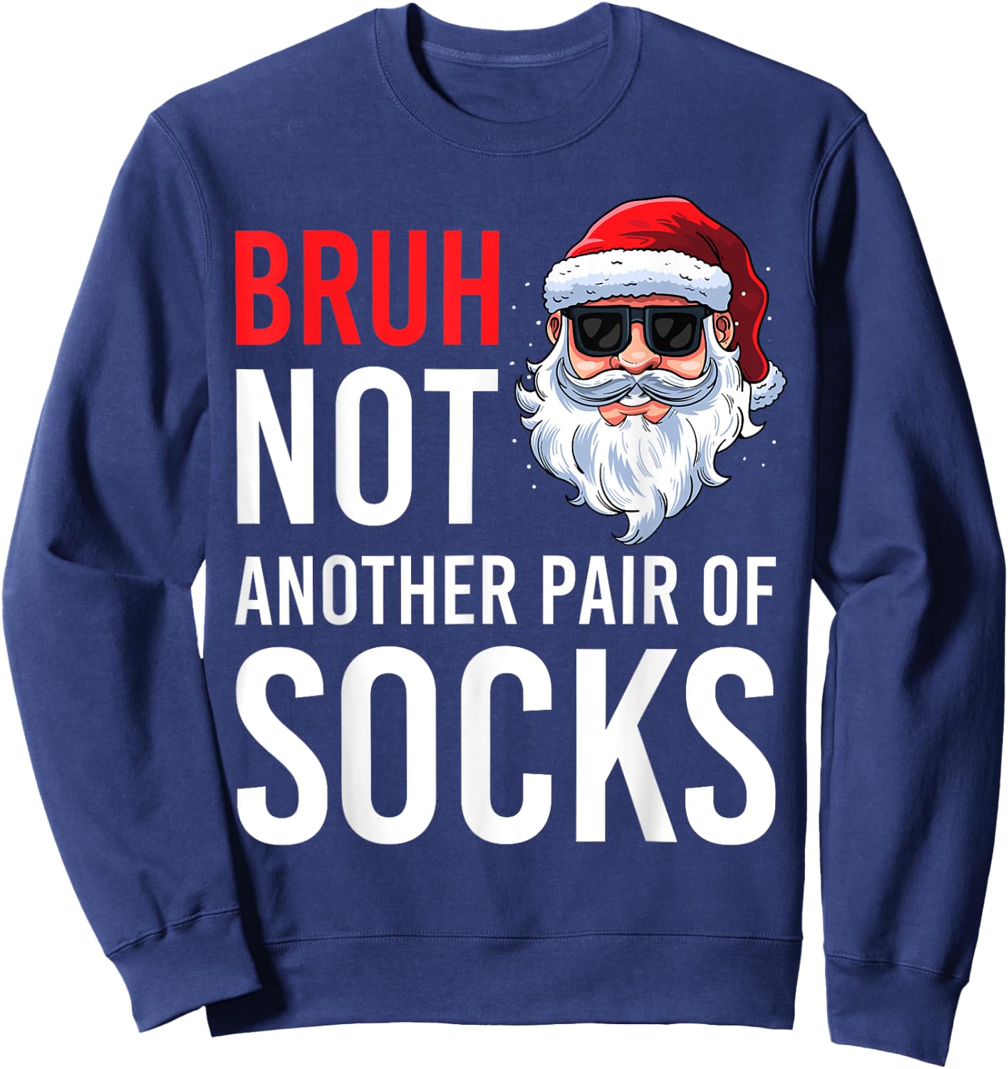 Bruh Not Another Pair Of Socks Meme Funny Saying Christmas Sweatshirt - Sweatshirt | Navy