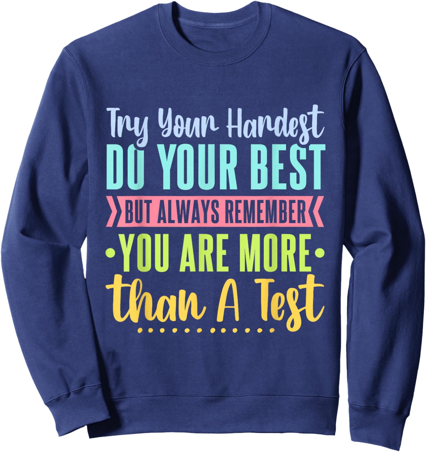 Try Your Hardest Do Your Best Exam Teacher Test Testing Day Sweatshirt - Sweatshirt | Navy