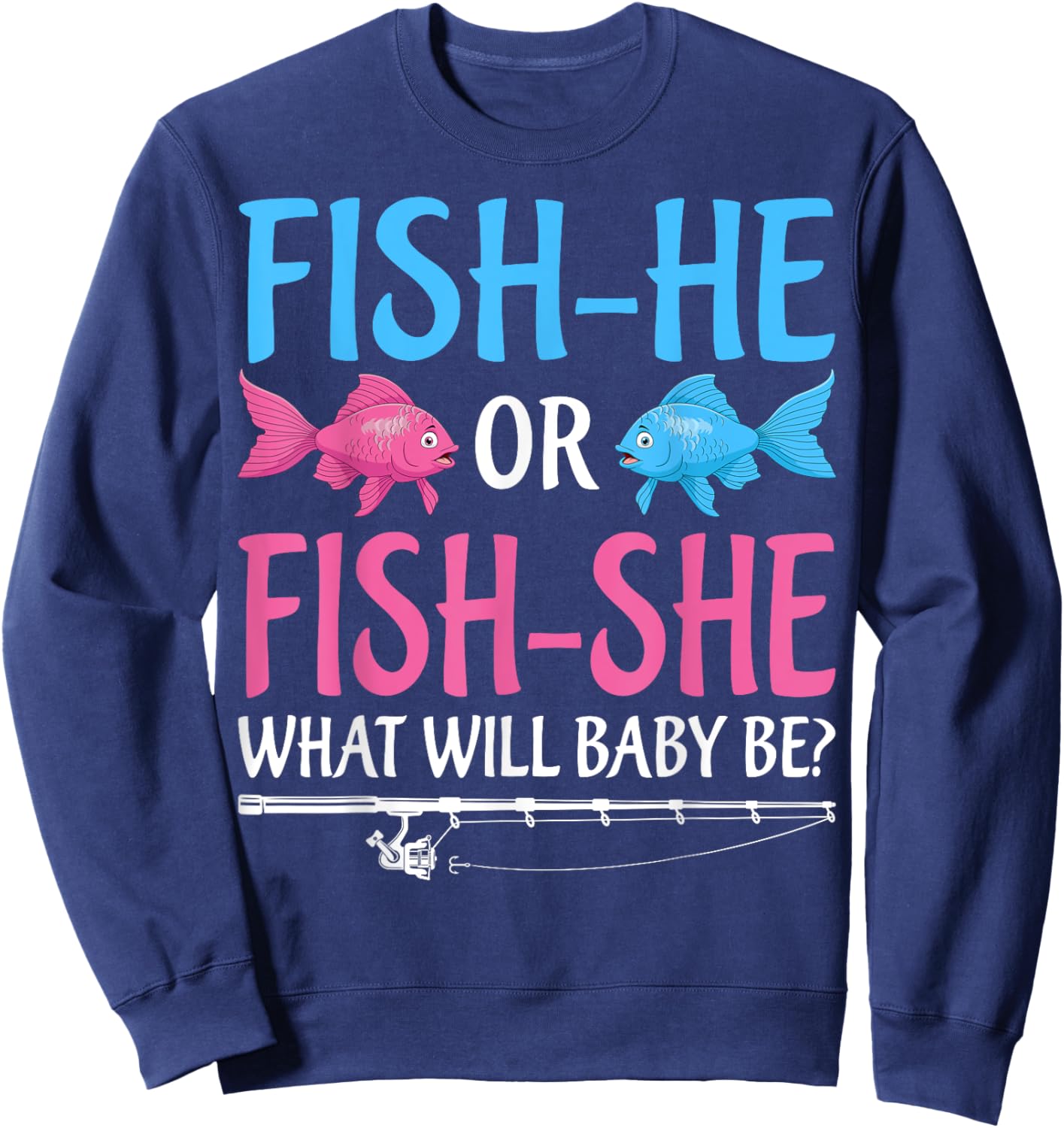 Fish-He Or Fish-She Gender Reveal Baby Shower Party Fishing Sweatshirt - Sweatshirt | Navy