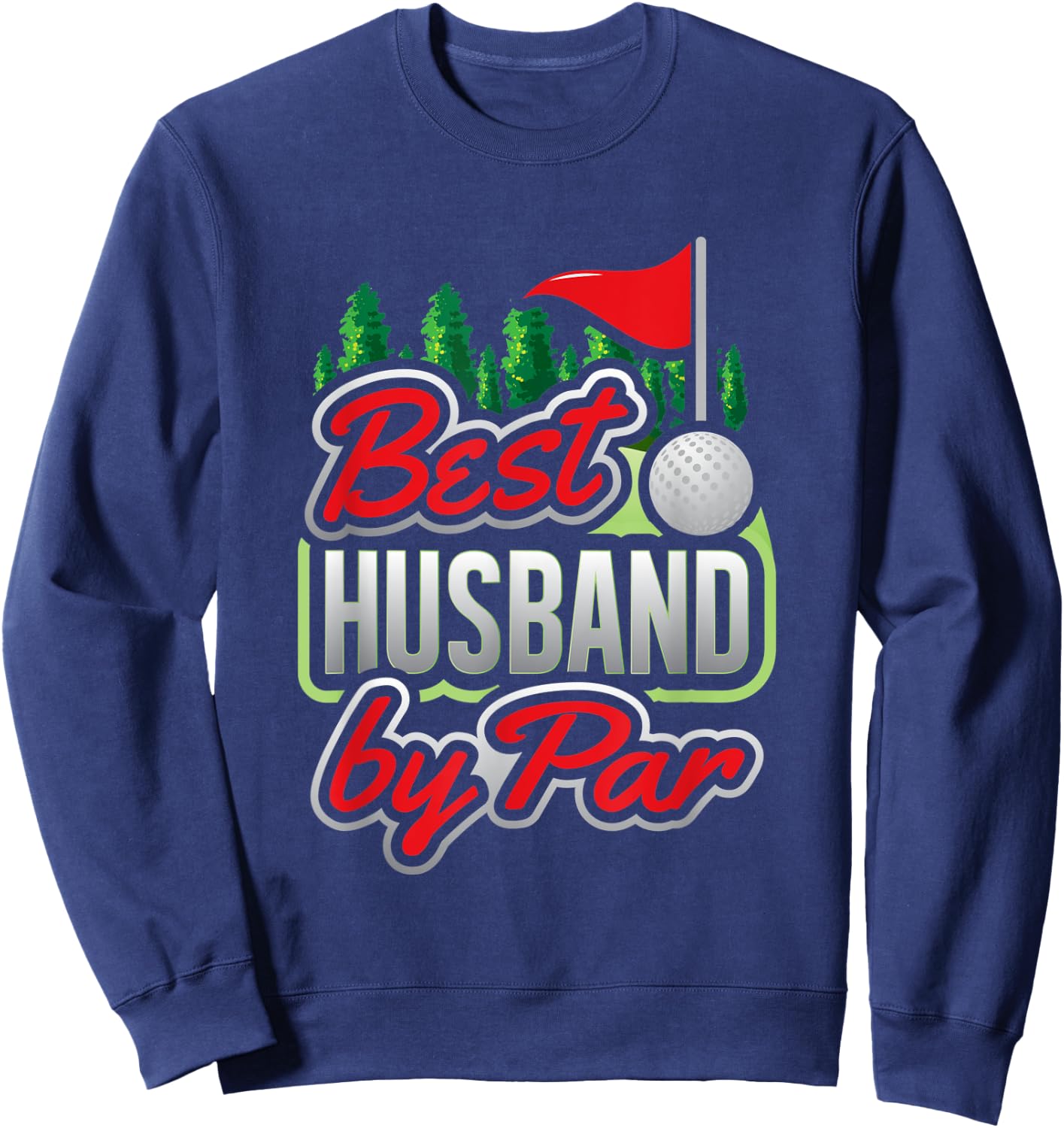 Best Husband By Par Golf Pun Gift Golfer Golf Sweatshirt - Sweatshirt | Navy