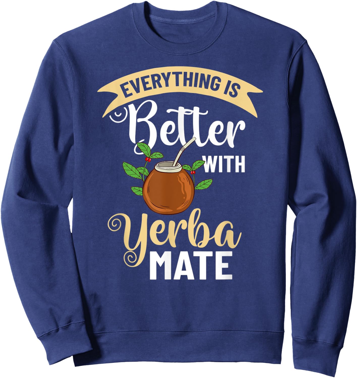 Yerba Mate Drink Tea Argentina Leaves Cup Powder Sweatshirt - Sweatshirt | Navy