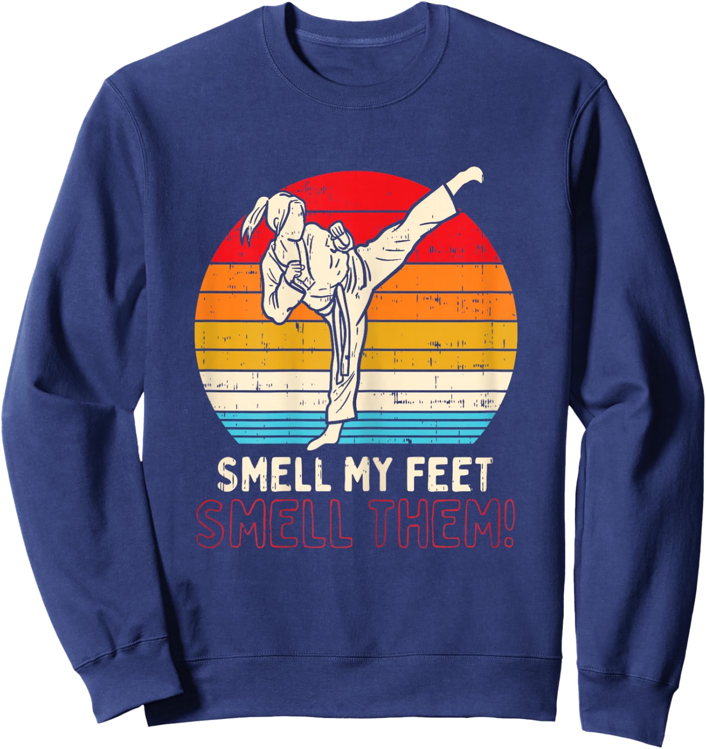Smell Feet Girl Ponytail Kick Karate Taekwondo Kung Fu Gift Sweatshirt - Sweatshirt | Navy