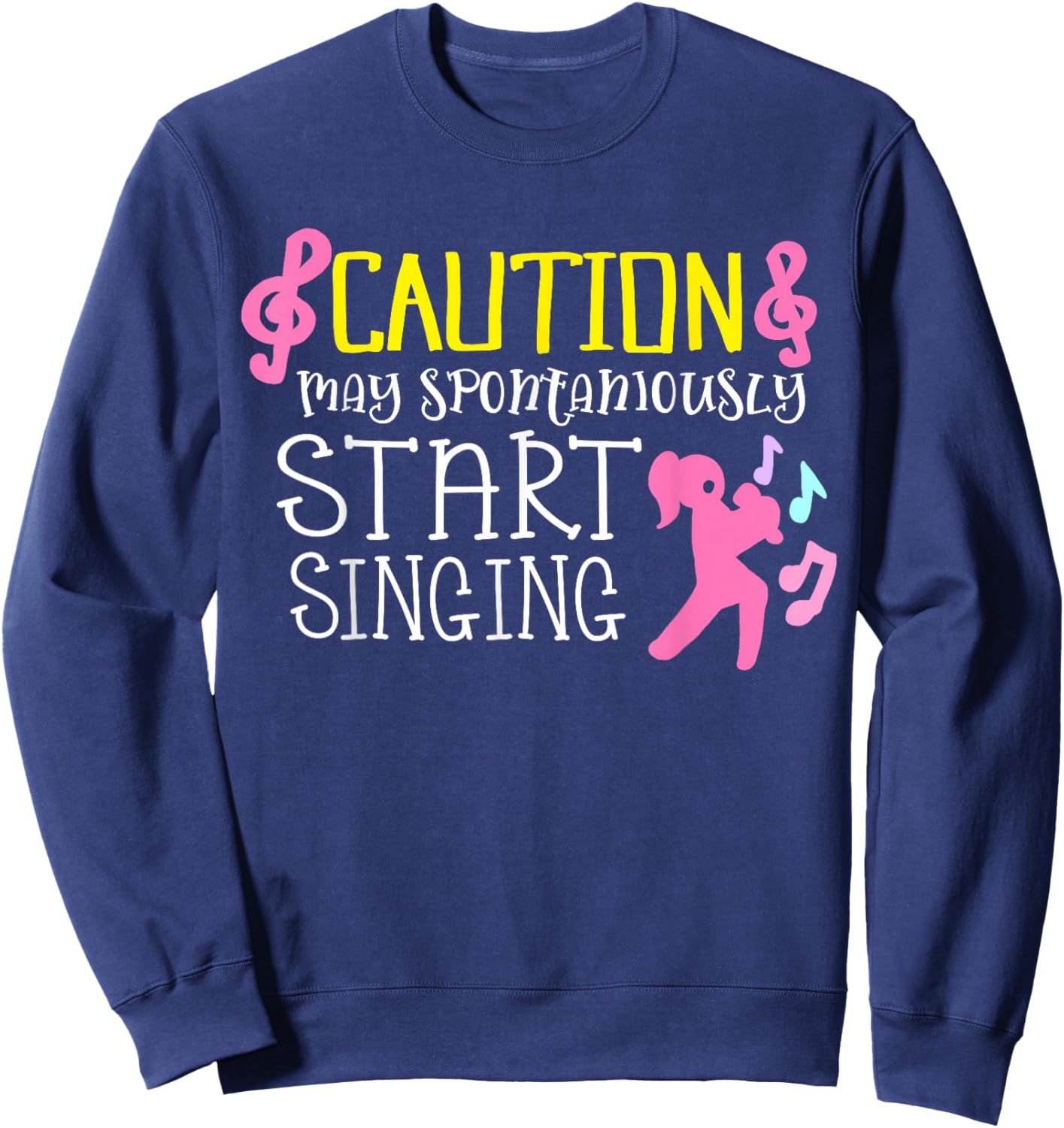 Caution May Start Singing Gifts For Singers Singer Girls Sweatshirt - Sweatshirt | Navy