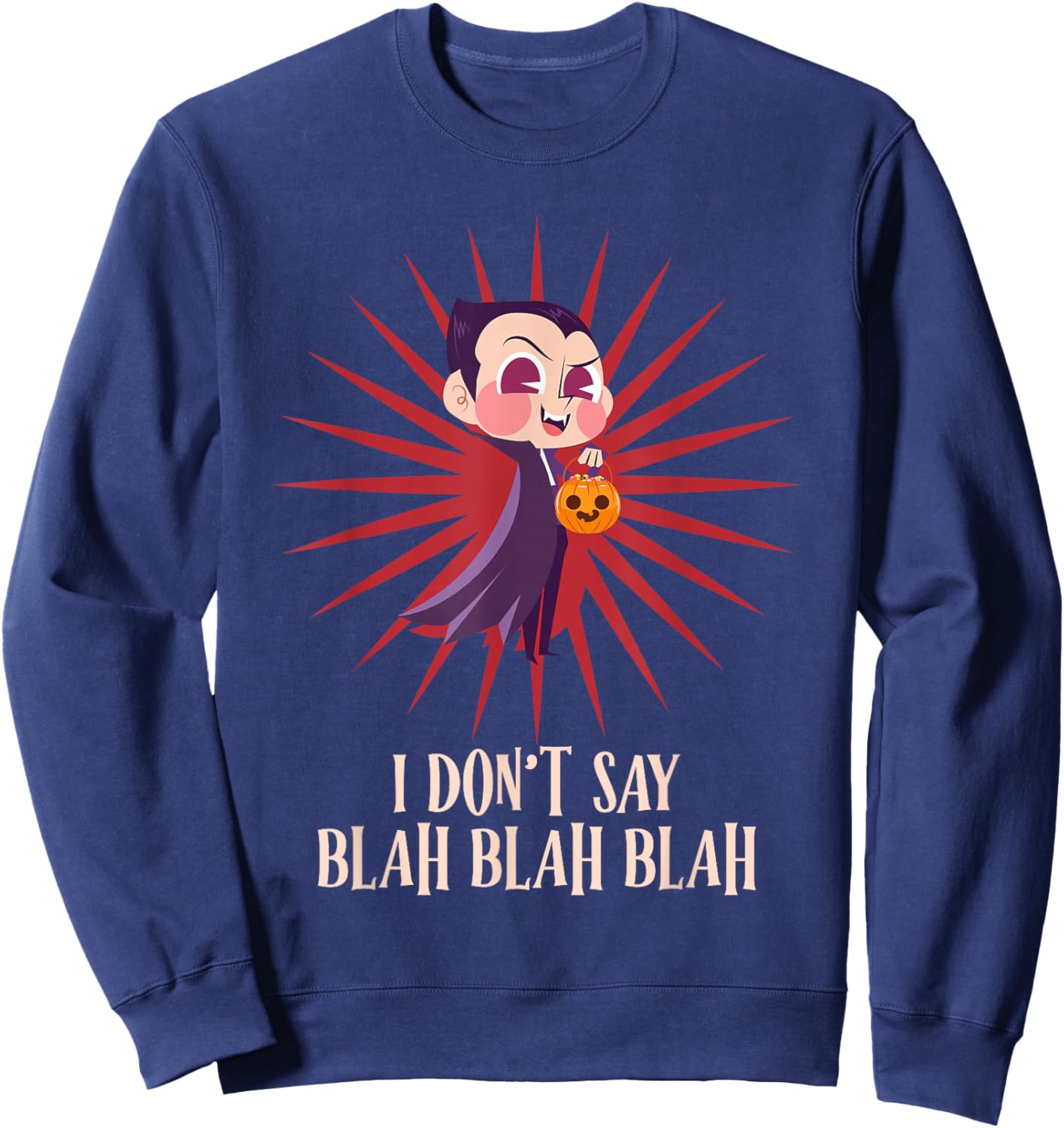 Halloween I DON'T SAY BLAH BLAH BLAH Funny Graf Dracula Sweatshirt - Sweatshirt | Navy