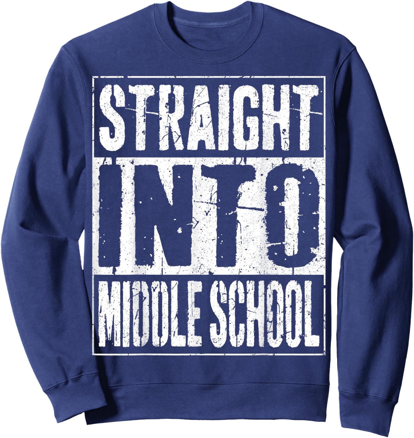Straight Into Middle School Shirt Boy Girl Back To School Sweatshirt - Sweatshirt | Navy
