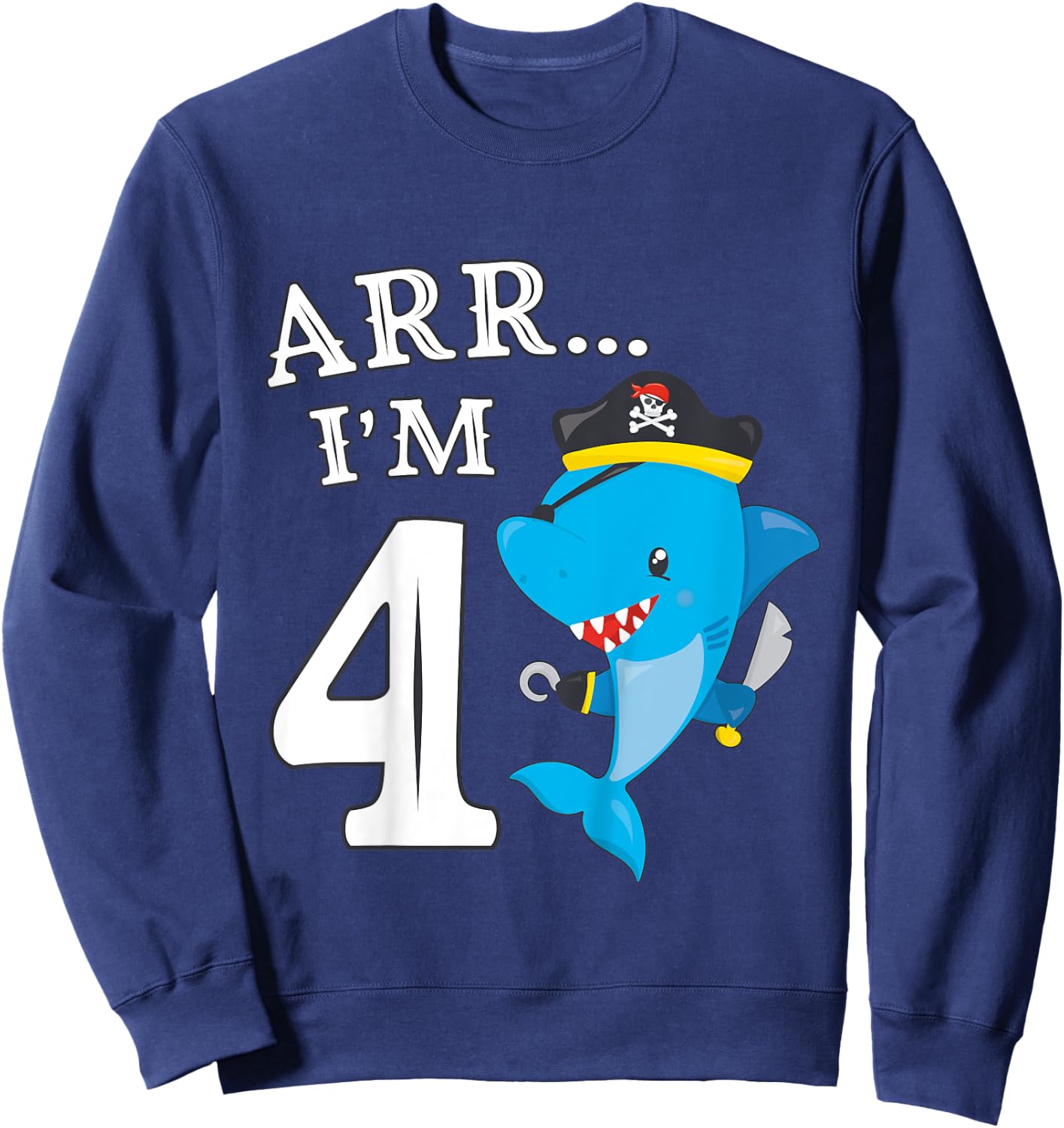 Kids ARR I'M 4 Birthday Pirate I 4th Birthday Shark Sweatshirt - Sweatshirt | Navy