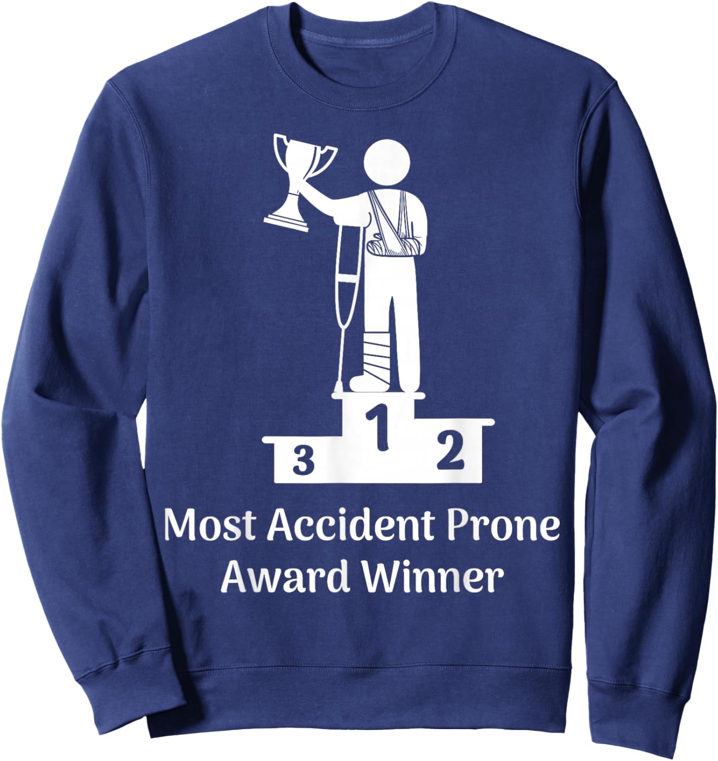 Most Accident Prone Award Winner Get Well Soon Funny Injury Sweatshirt - Sweatshirt | Navy