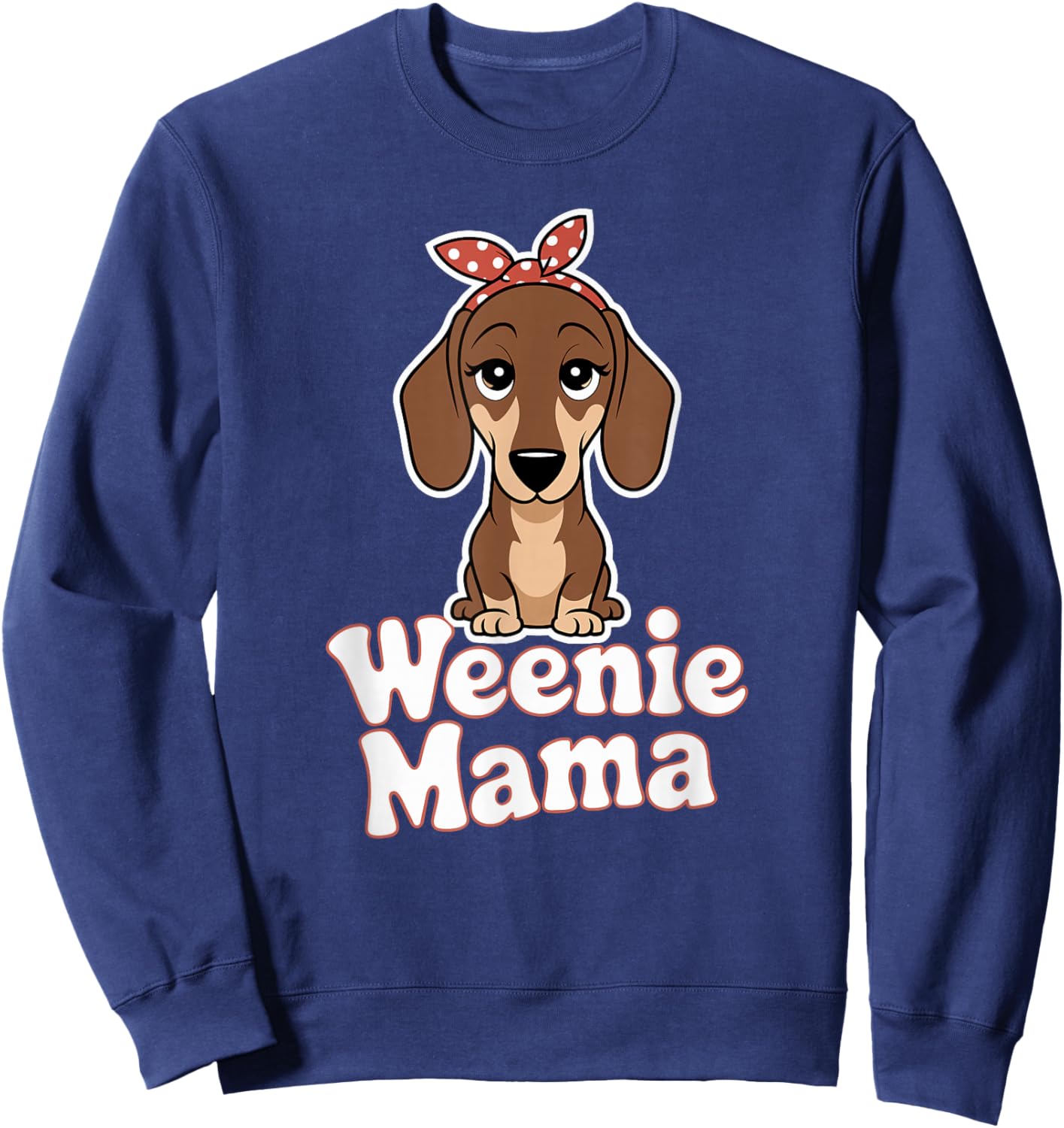 Weenie Mama Funny Dachshund Lover Weiner Dog Sweatshirt - Sweatshirt | Navy
