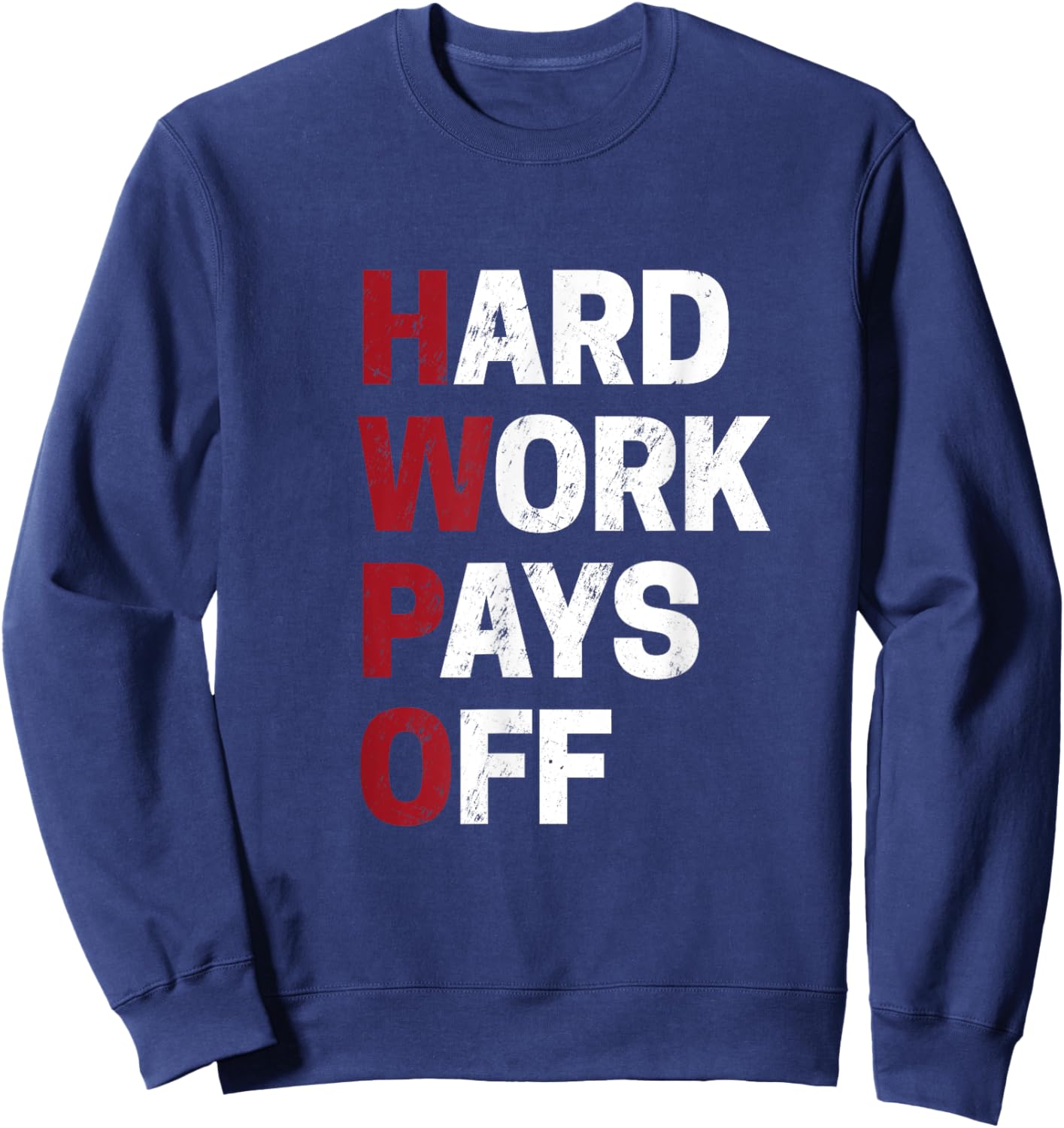 HWPO shirt Hard Work Pays Off Motivation Gift Success Funny Sweatshirt - Sweatshirt | Navy