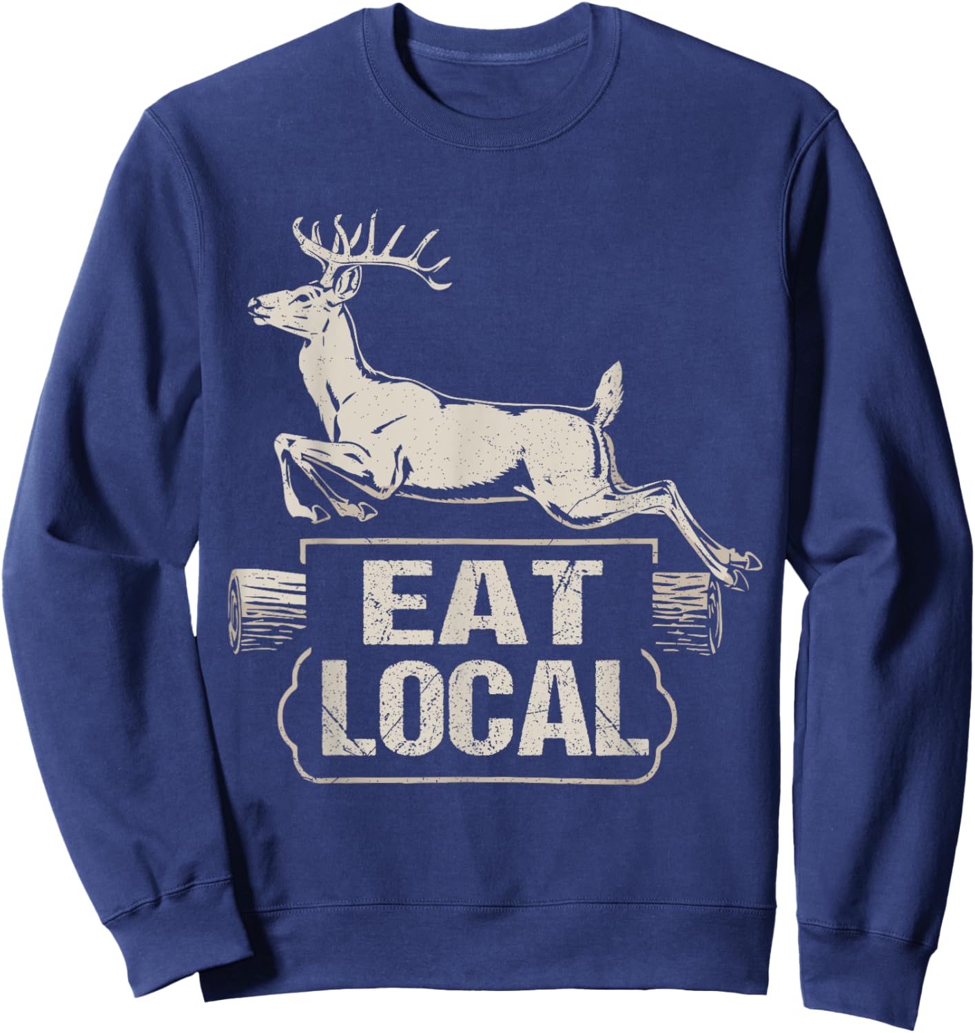 Eat Local Deer Funny Joke Hunting Dad Hunter Deer Sweatshirt - Sweatshirt | Navy