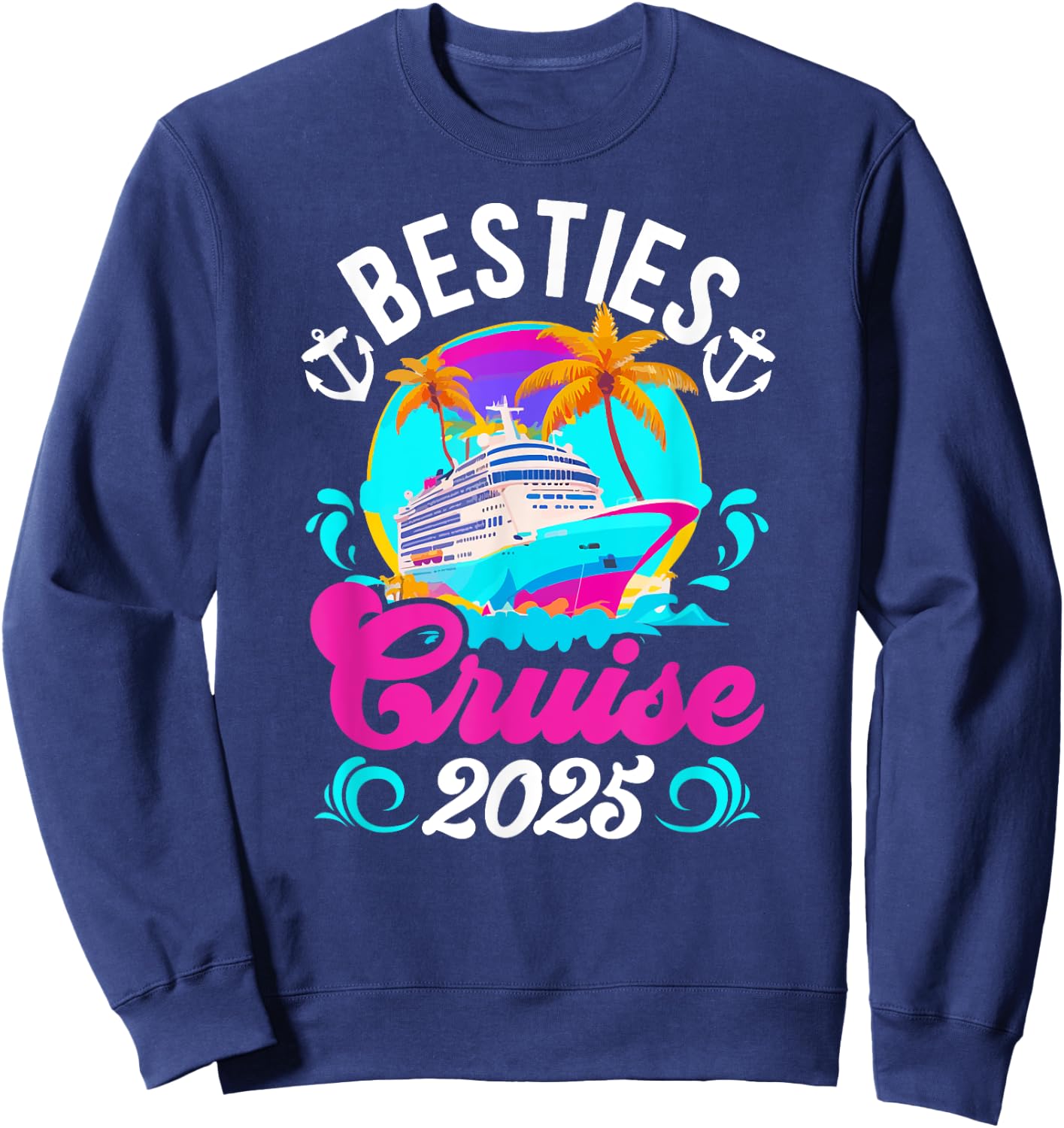 Besties Cruise Trip 2025 Best Friend Cruising Vacation Sweatshirt - Sweatshirt | Navy