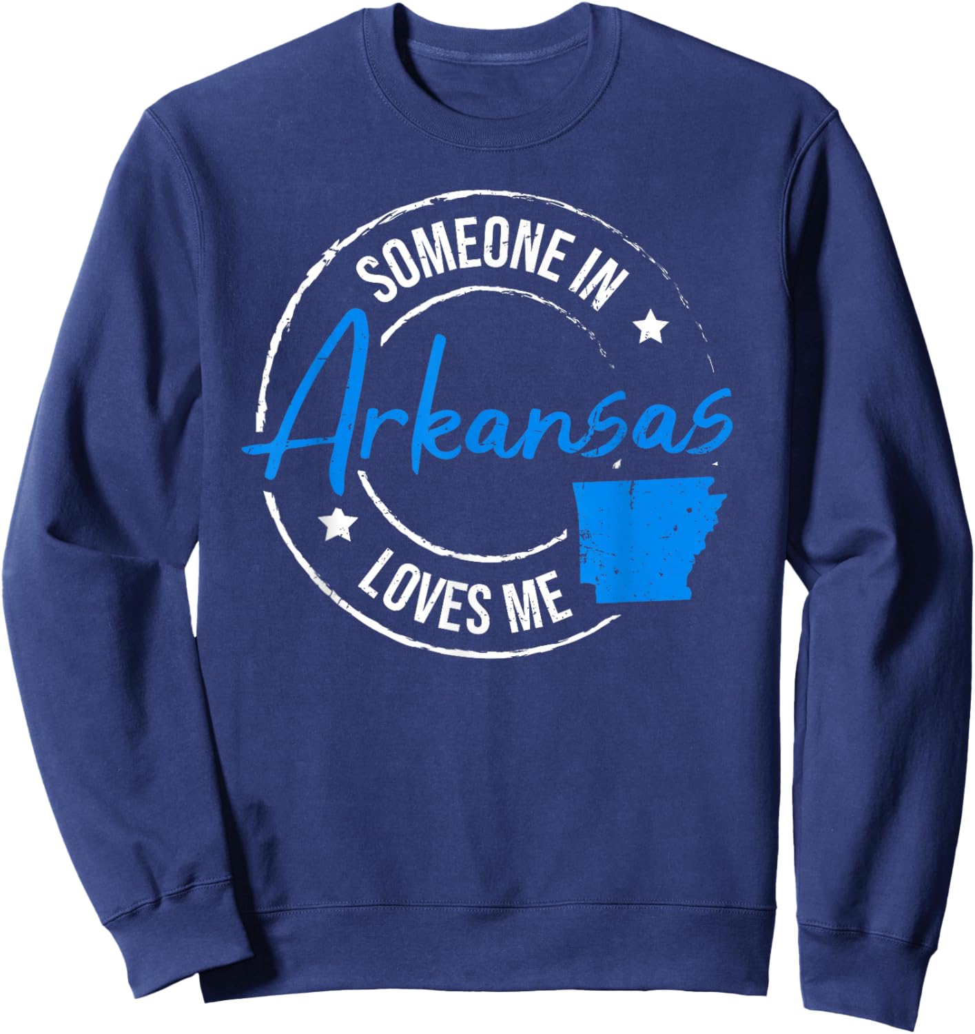 Someone in Arkansas Loves Me Arkansas Sweatshirt - Sweatshirt | Navy