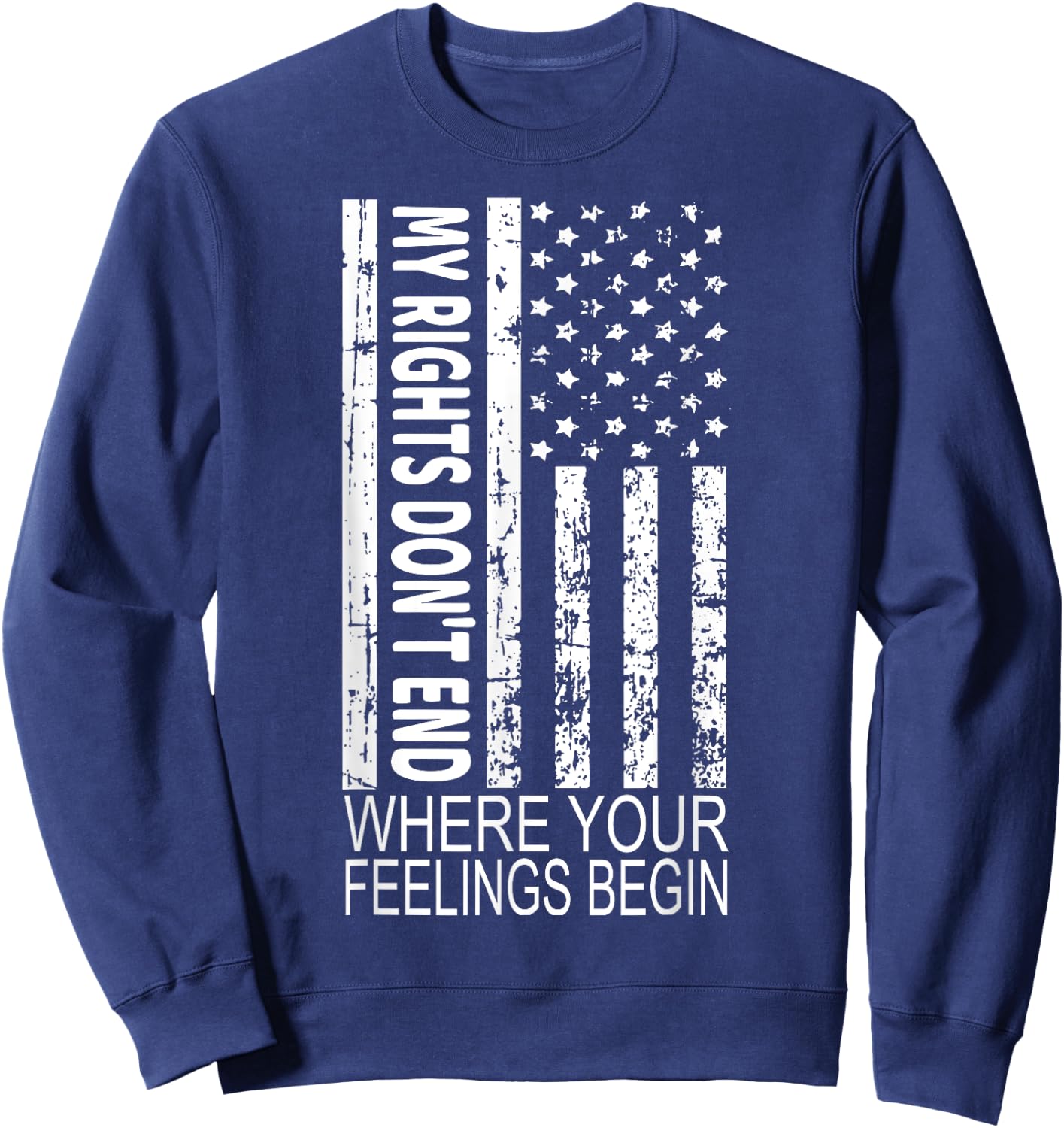 My Rights Don't End Where Your Feelings Begin US Flag Sweatshirt - Sweatshirt | Navy