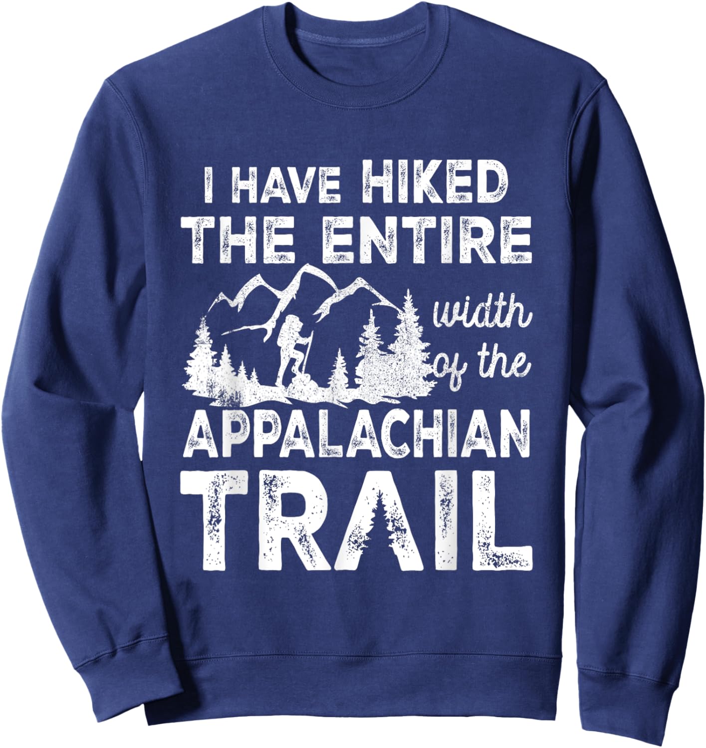 Have Hiked The Entire Width Of The Appalachian-Trail Hiking Sweatshirt - Sweatshirt | Navy