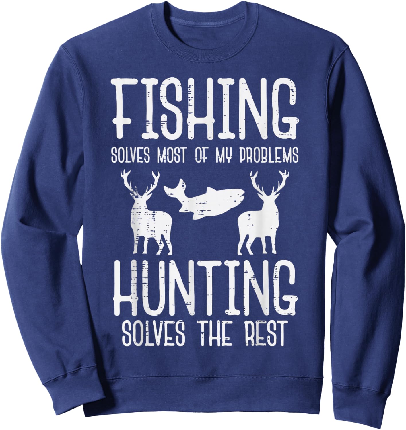 Fishing Solves Most Problems Hunting Rest Funny Men Women Sweatshirt - Sweatshirt | Navy
