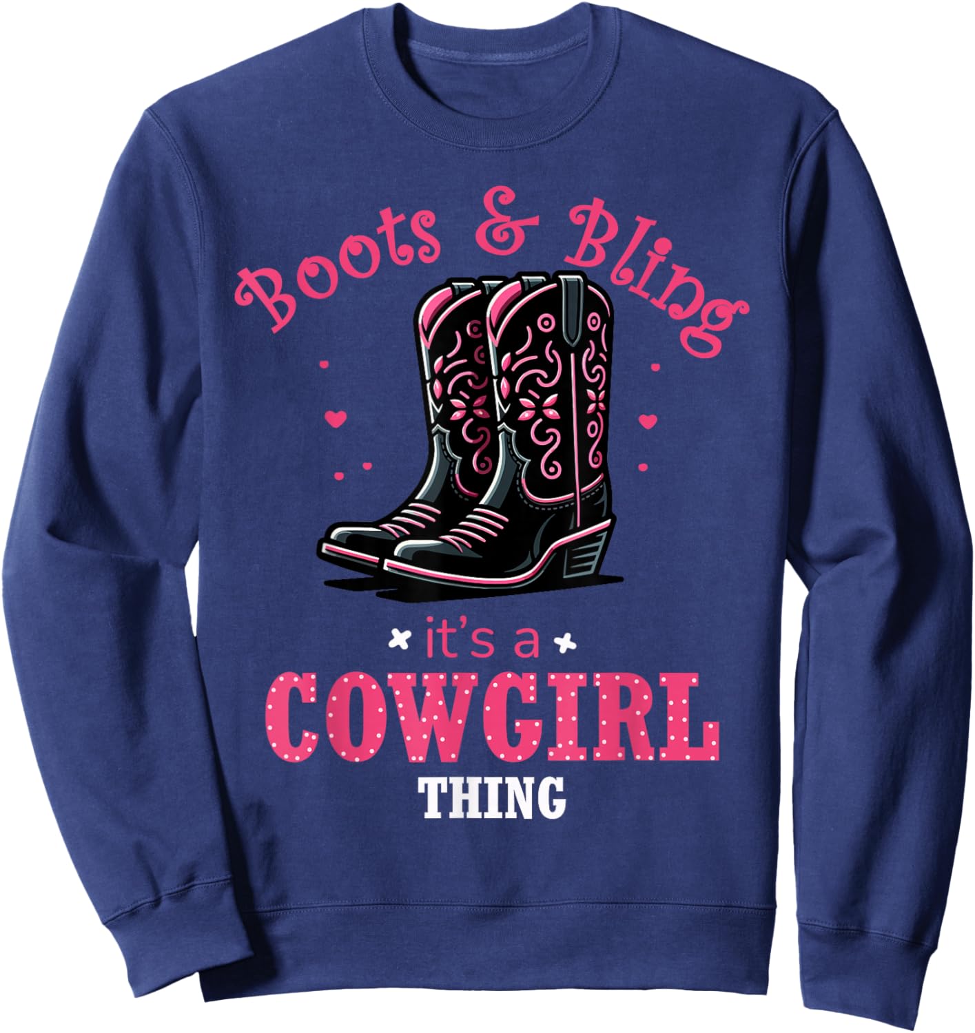 Boots And Bling Its a Cowgirl Thing Western Country Life Sweatshirt - Sweatshirt | Navy