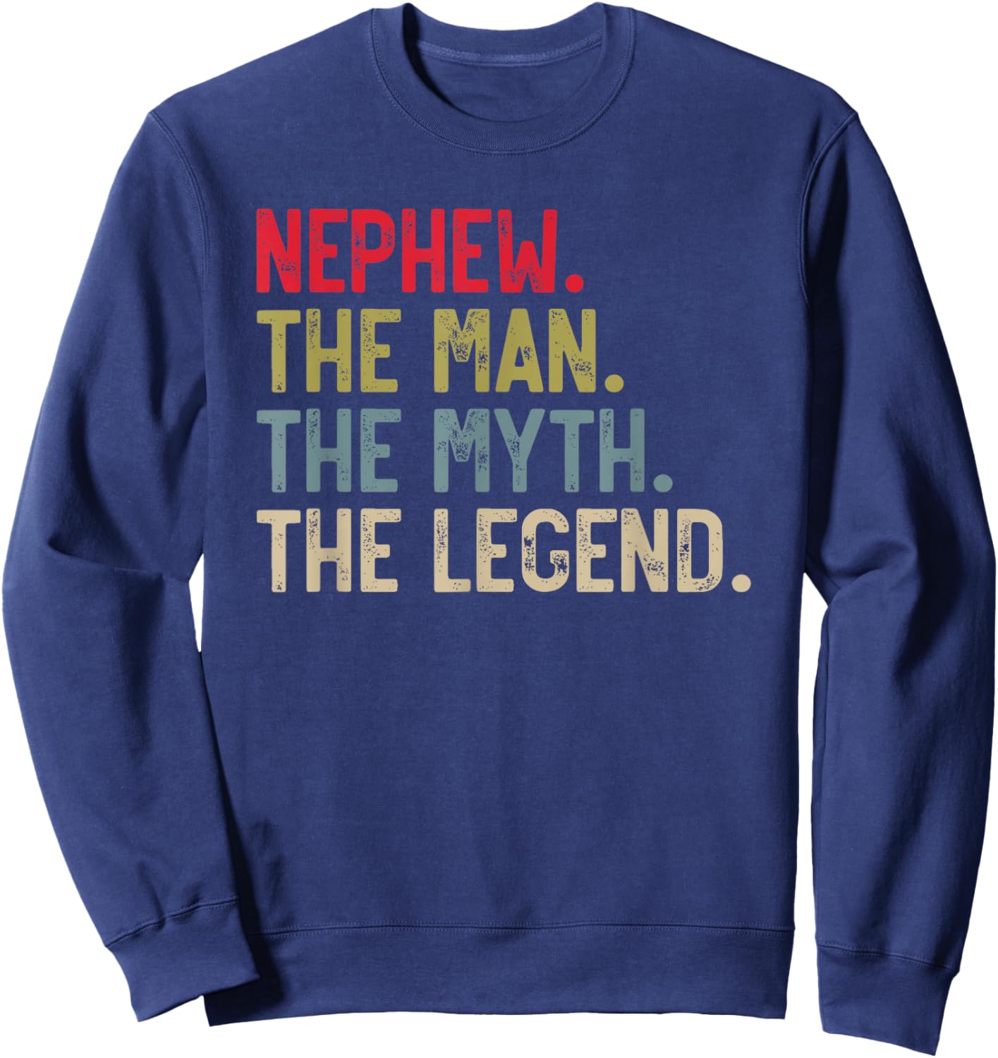 Nephew the Man the Myth the Legend Father's Day for Nephew Sweatshirt - Sweatshirt | Navy