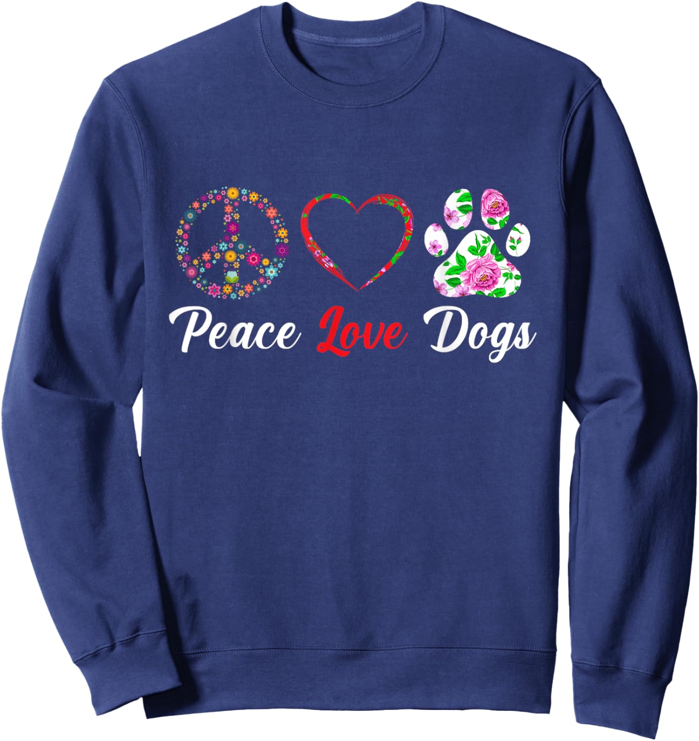 Peace Love Dogs Floral Dog Paw Dog Mom Cute Mother's Day Sweatshirt - Sweatshirt | Navy