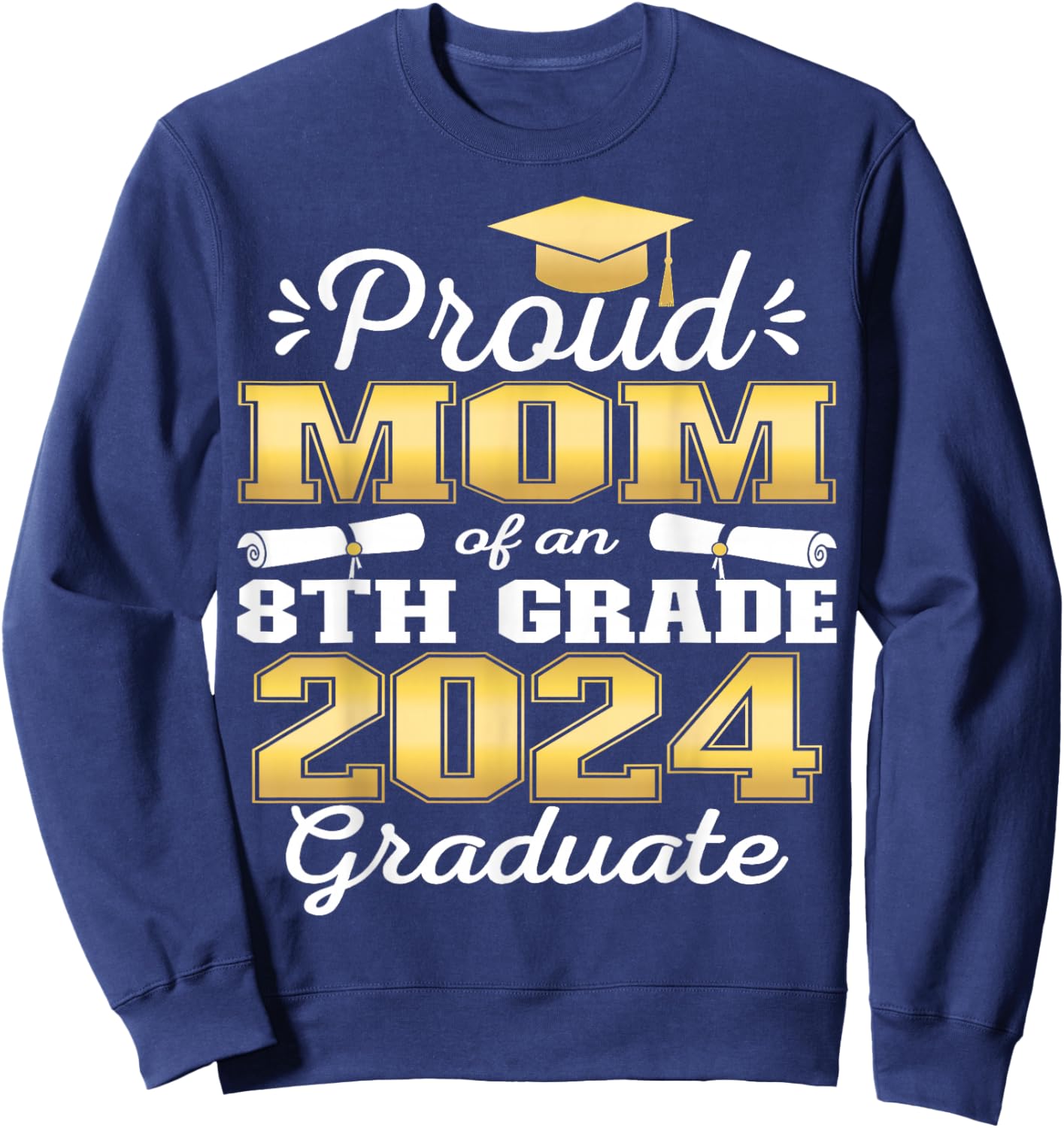 Proud Mom of 2024 8th Grade Graduate Family Middle School Sweatshirt - Sweatshirt | Navy