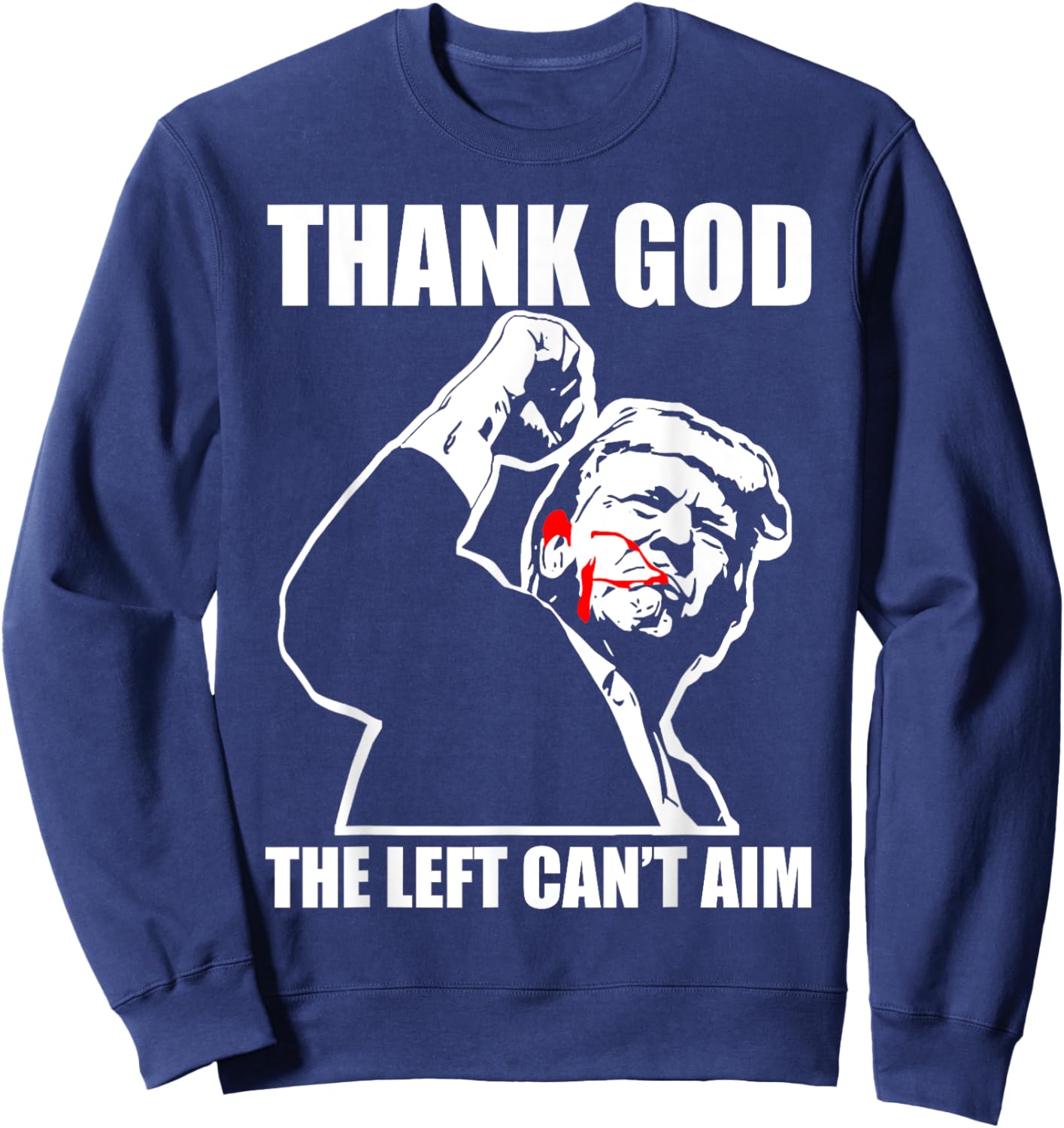 Trump Thank God The Left Can't Aim , Small, Black Sweatshirt - Sweatshirt | Navy