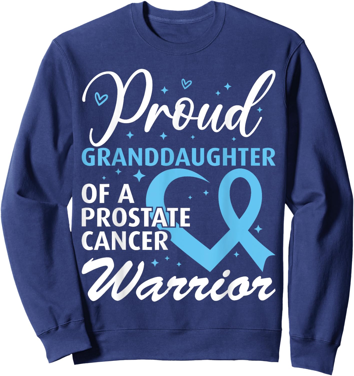 Proud Granddaughter of a Prostate Cancer Warrior Sweatshirt - Sweatshirt | Navy