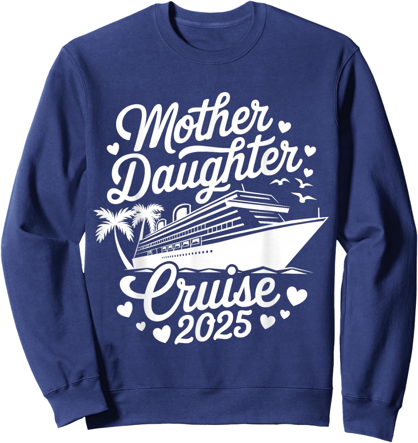 Mother and Daughter Cruise 2025 Funny Mom Daughter Trip 2025 Sweatshirt - Sweatshirt | Navy